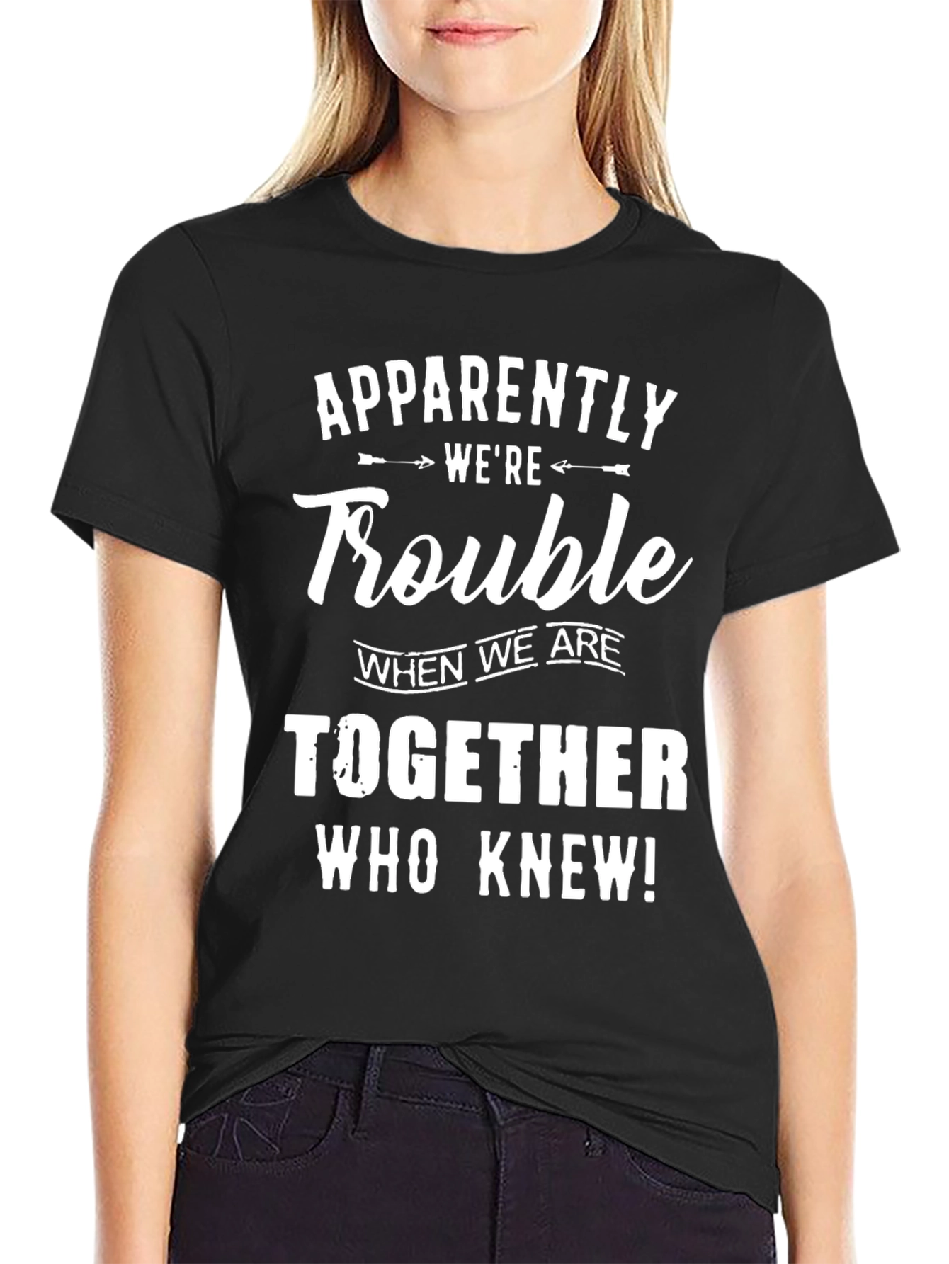 Apparently Were Trouble T-Shirt