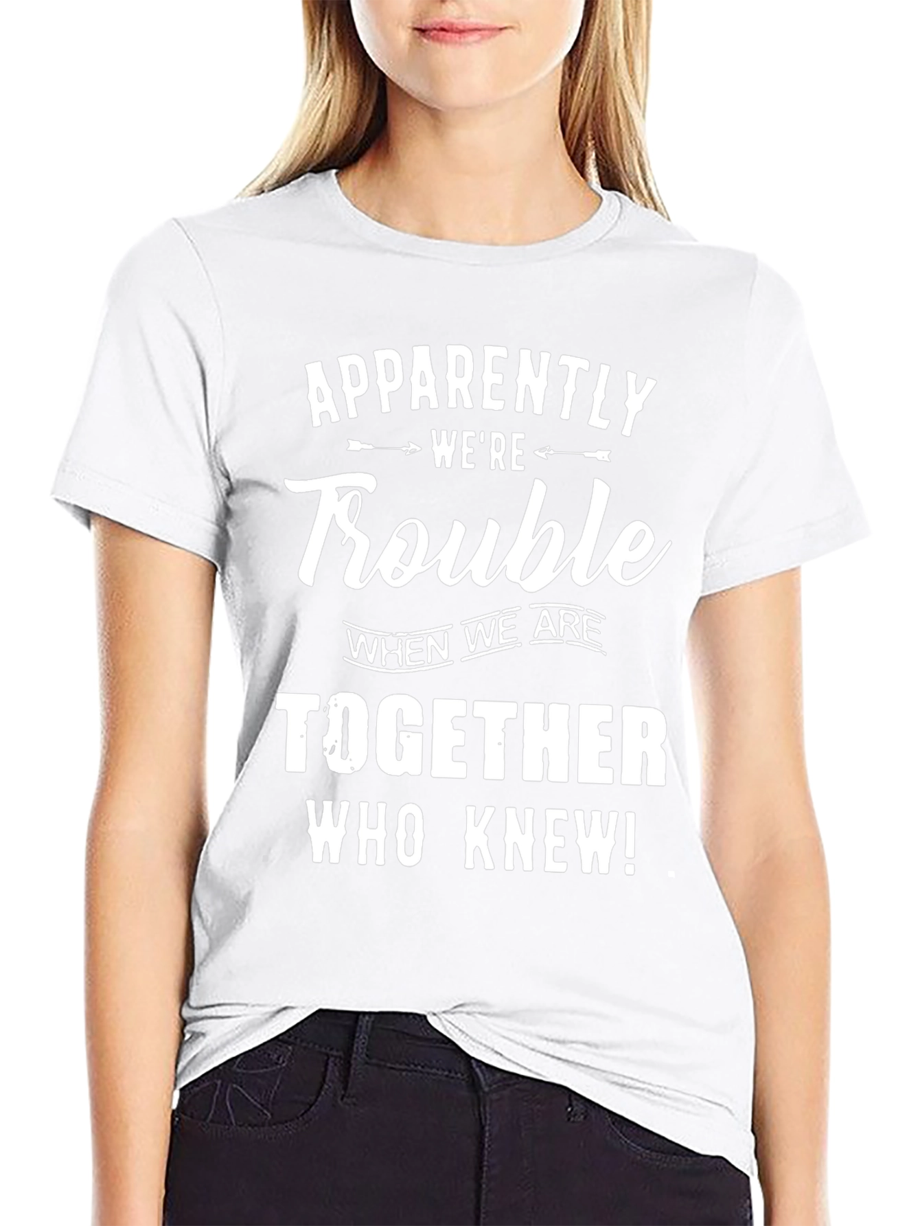 Apparently Were Trouble T-Shirt