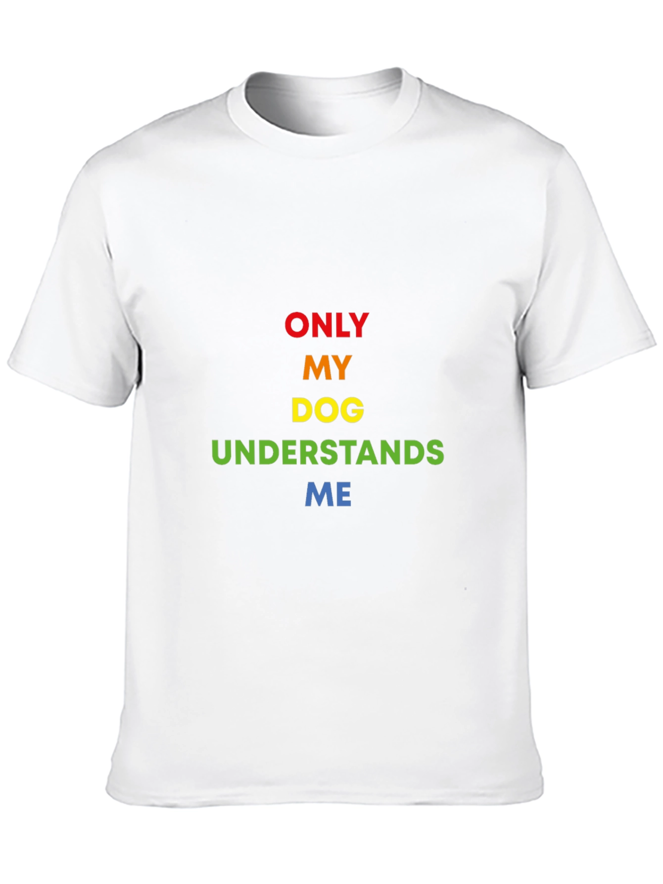 Only My Dog Understands Me Rainbow Text T-Shirt