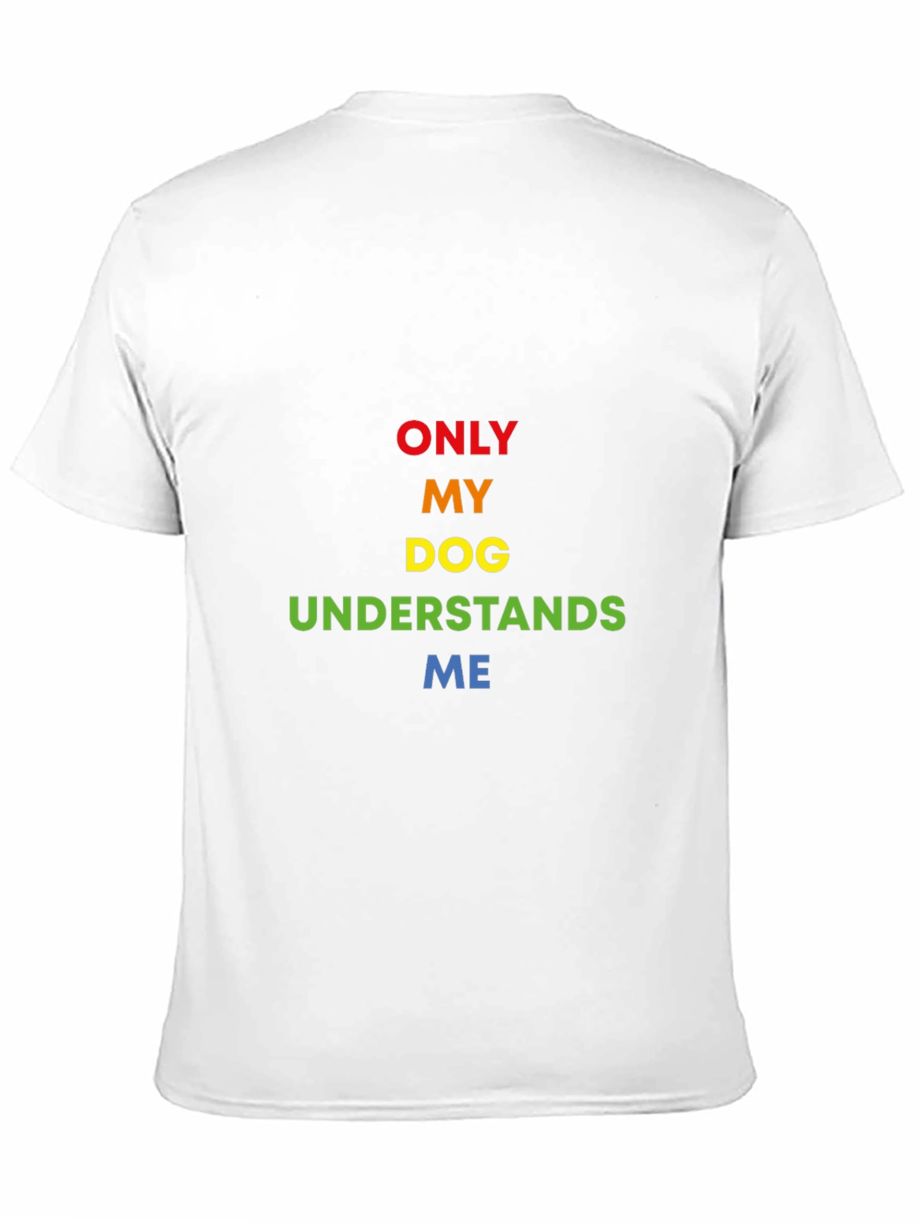 Only My Dog Understands Me Rainbow Text T-Shirt