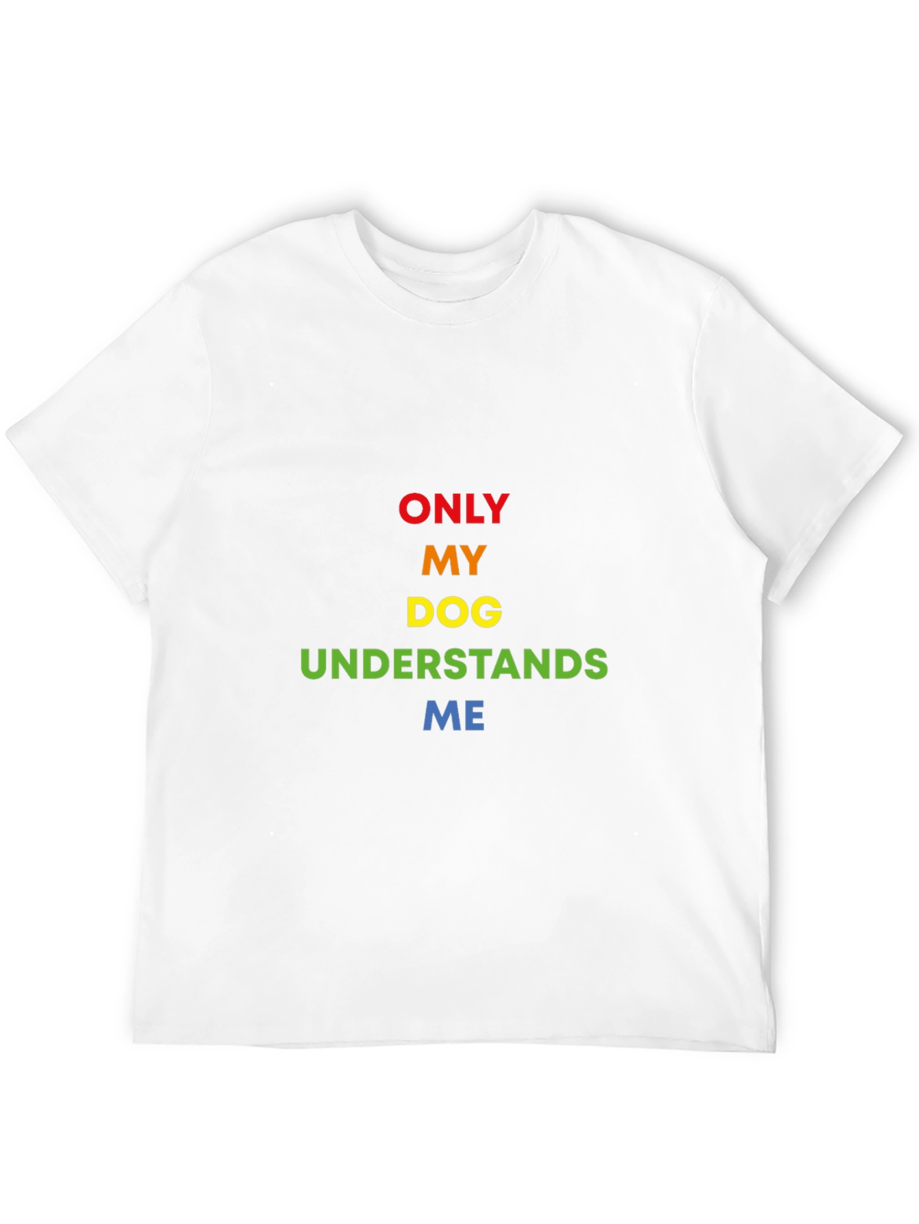 Only My Dog Understands Me Rainbow Text T-Shirt