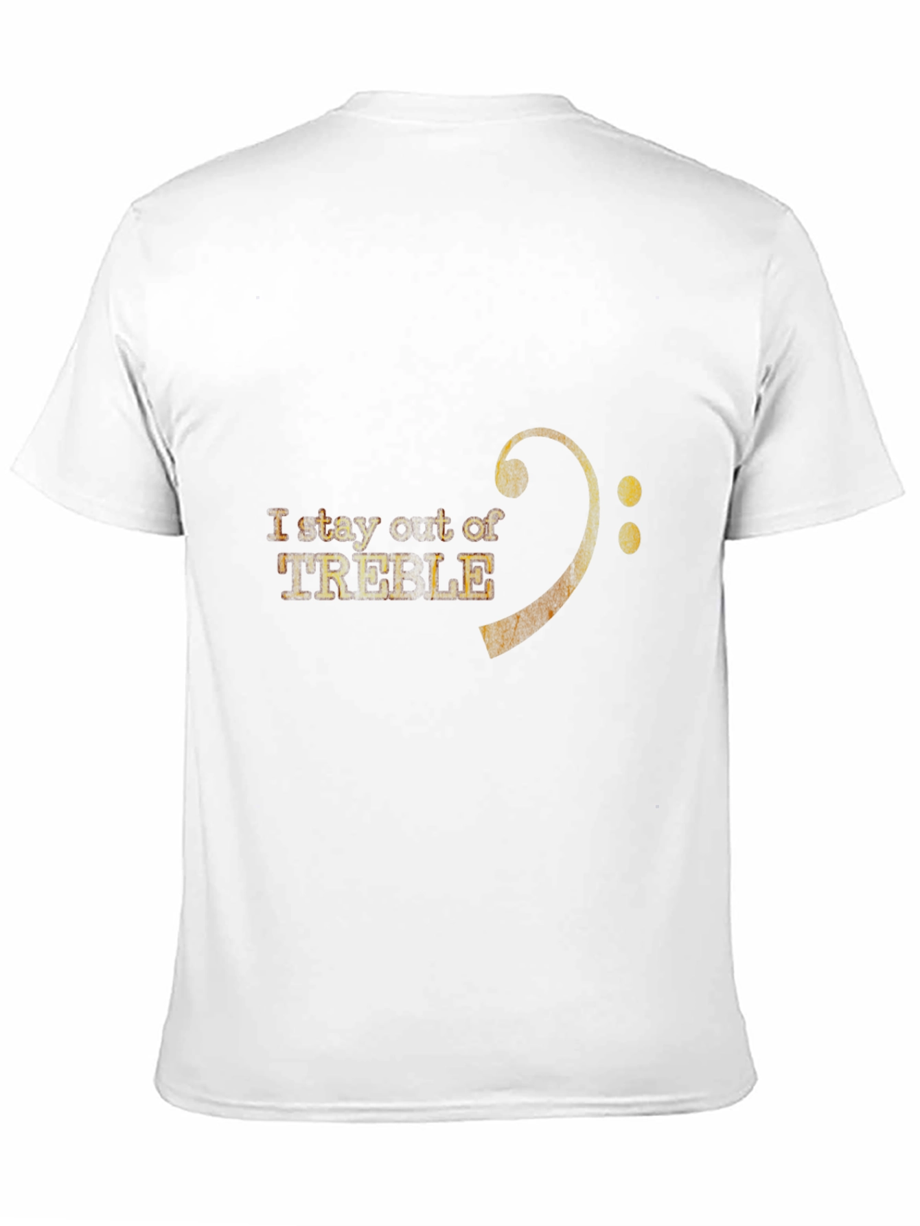 I Stay Out of Treble T-Shirt