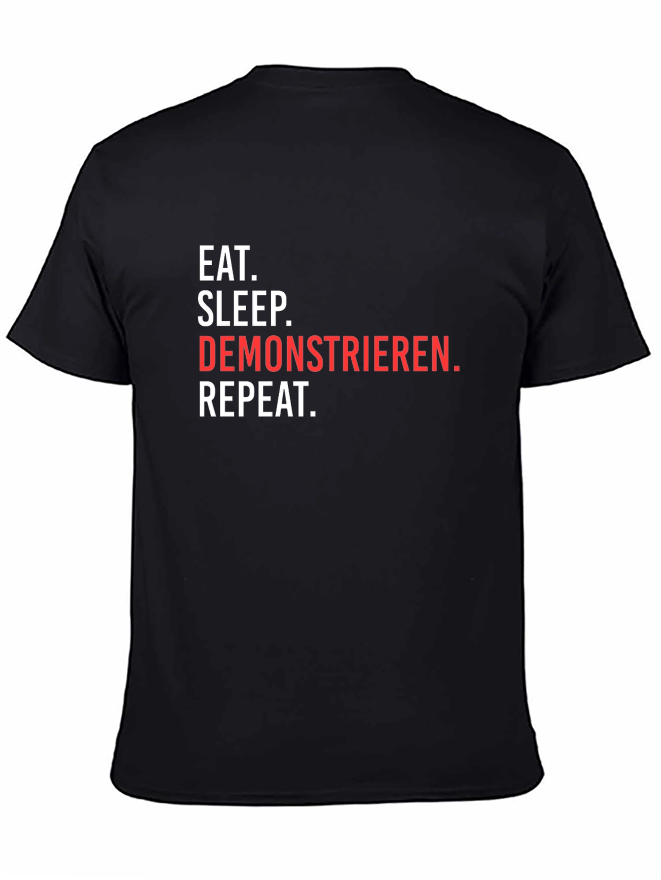Eat Sleep Demonstrieren Repeat T-Shirt