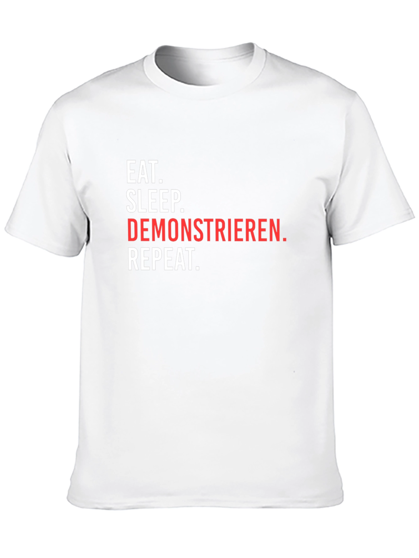 Eat Sleep Demonstrieren Repeat T-Shirt