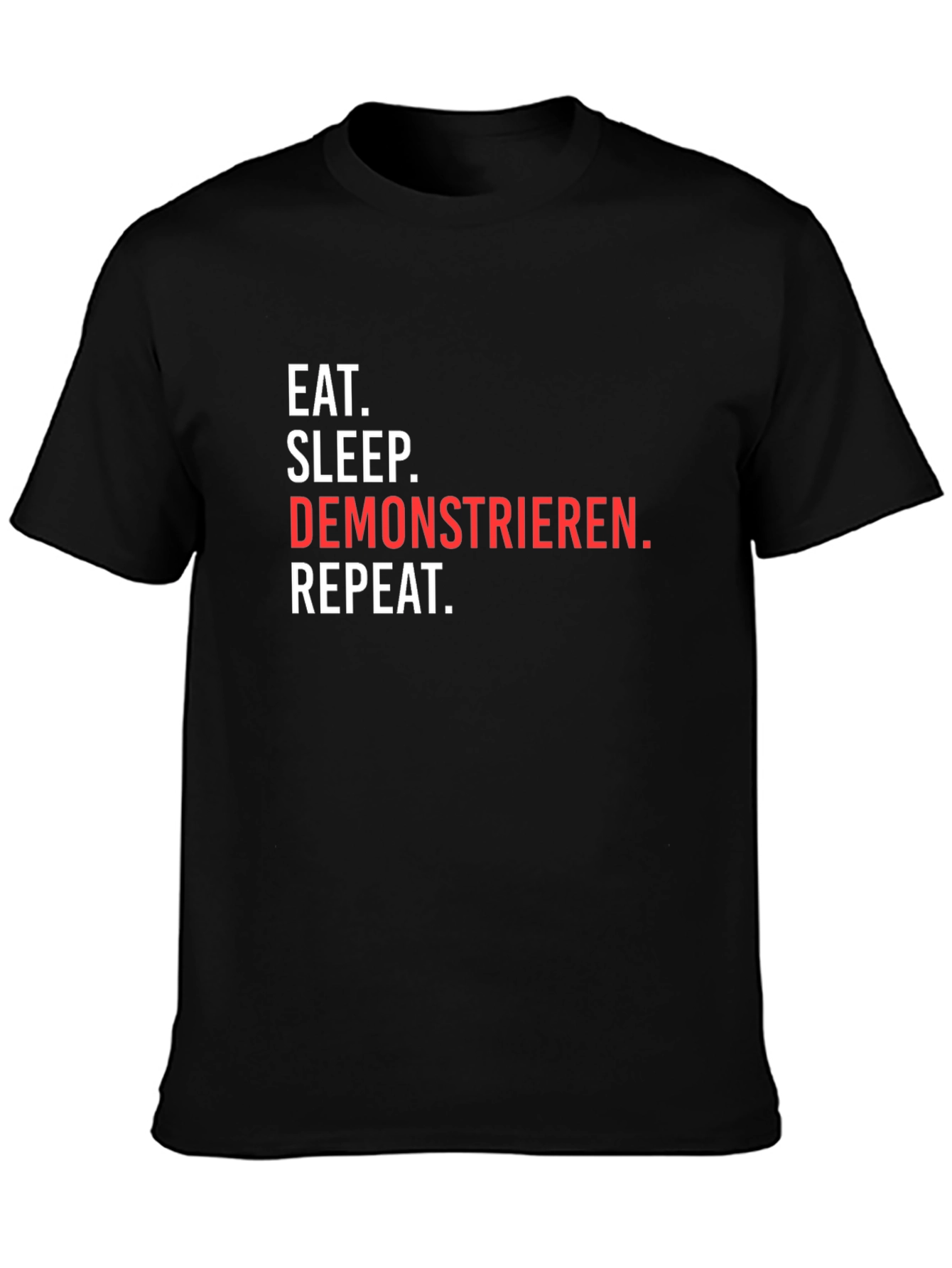 Eat Sleep Demonstrieren Repeat T-Shirt