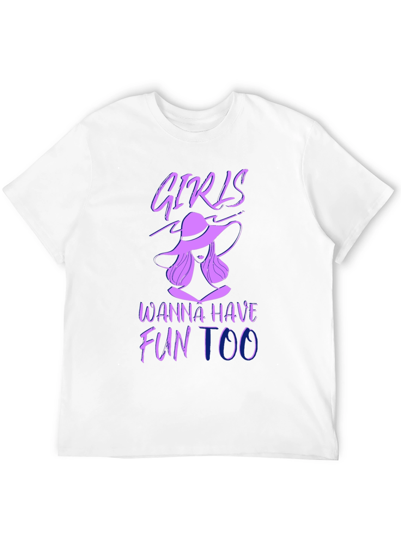 Girls Wanna Have Fun Too T-Shirt