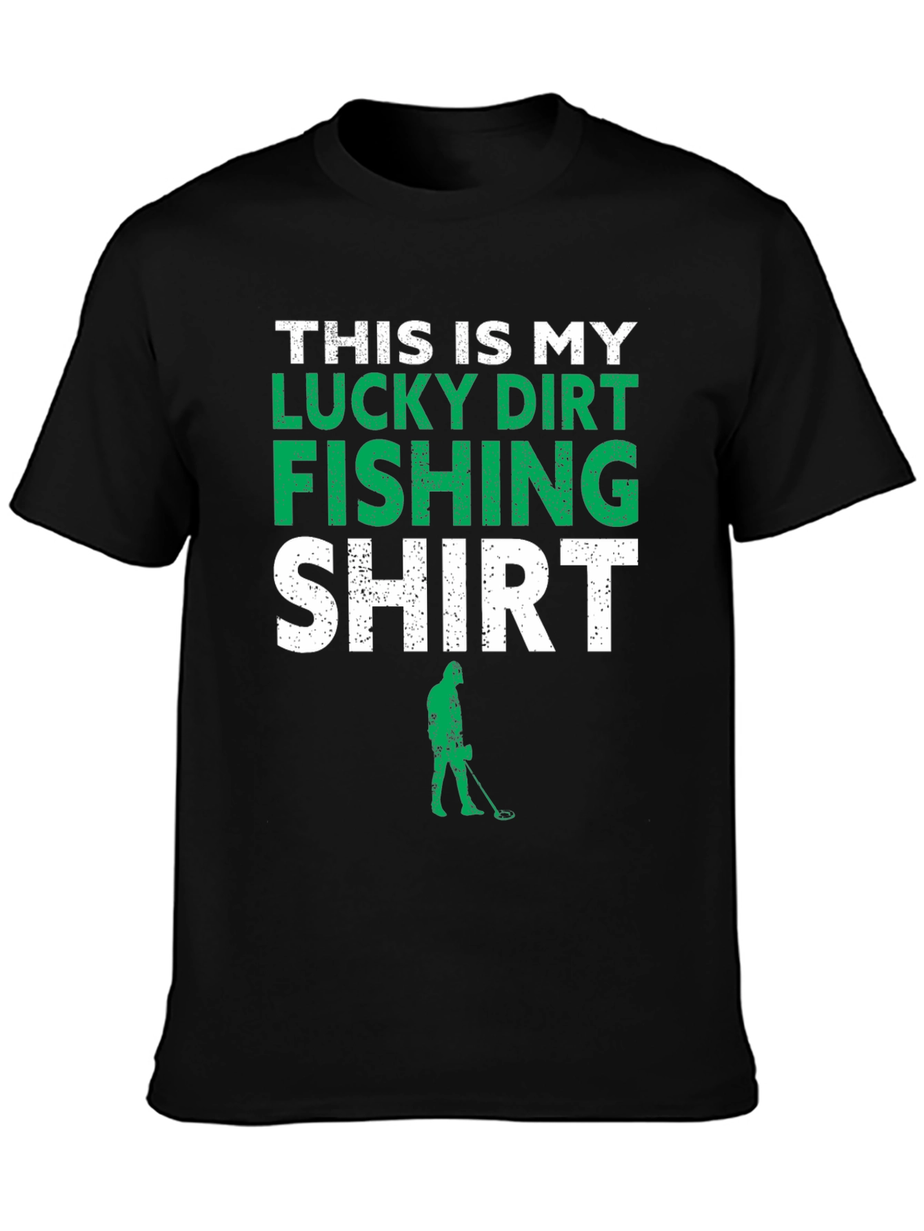 Lucky Dirt Fishing T-Shirt - Metal Detecting Tee