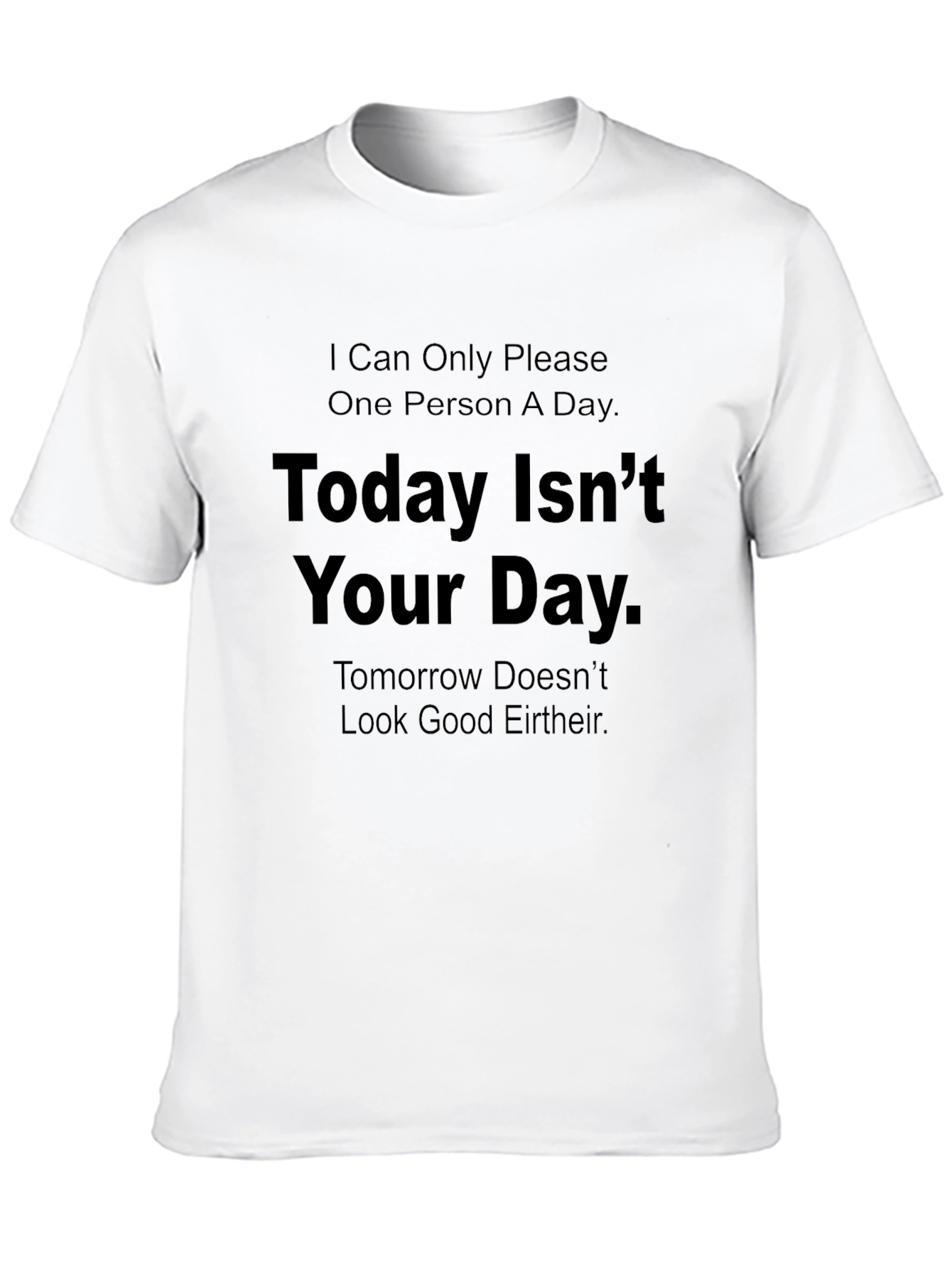 Humorous Graphic Tee: Today Isnt Your Day T-Shirt