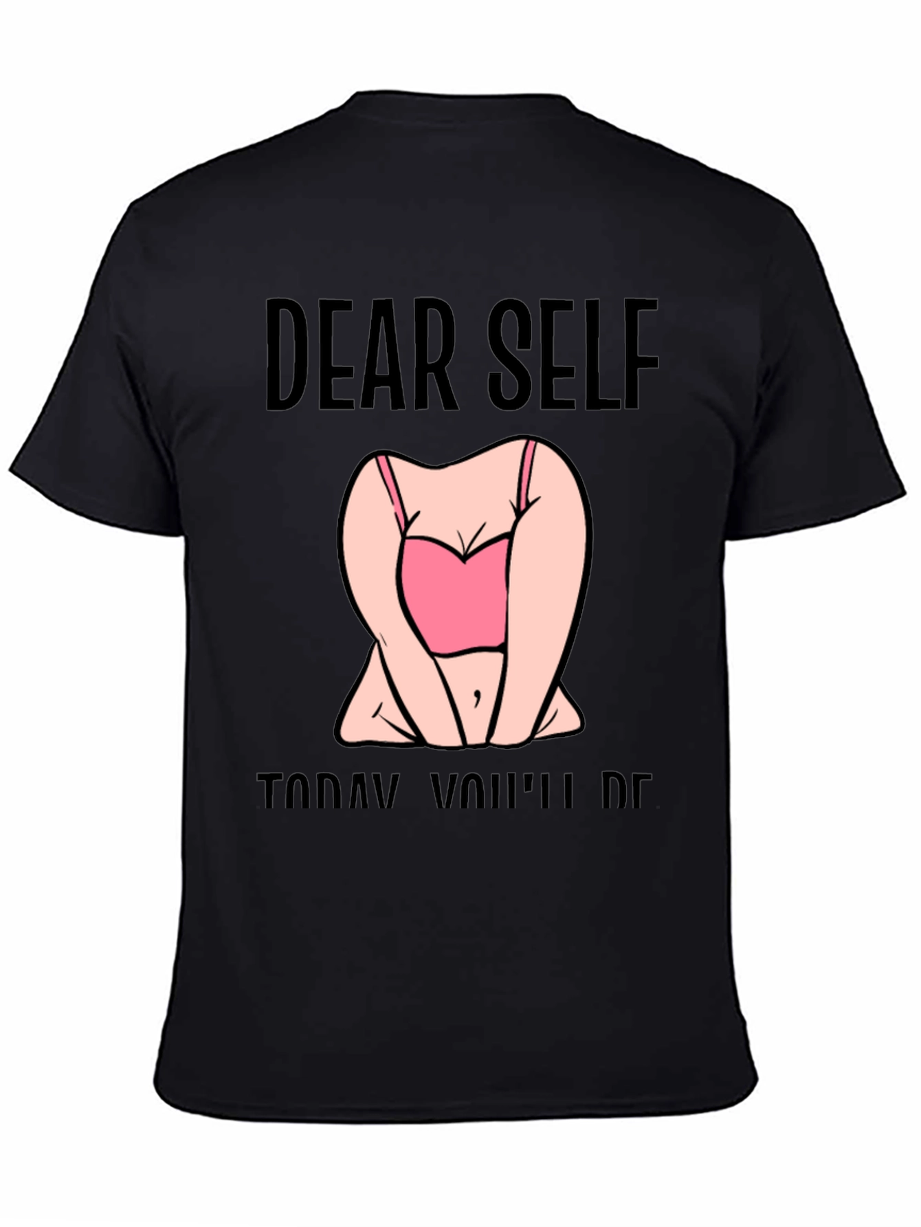 Dear Self Graphic T-Shirt -  Funny Slogan Tee