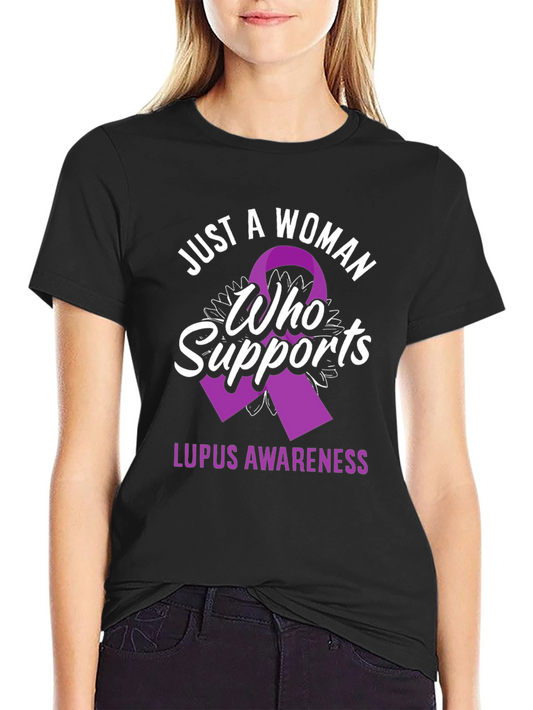 Lupus Awareness T-Shirt: Just a Woman Who Supports