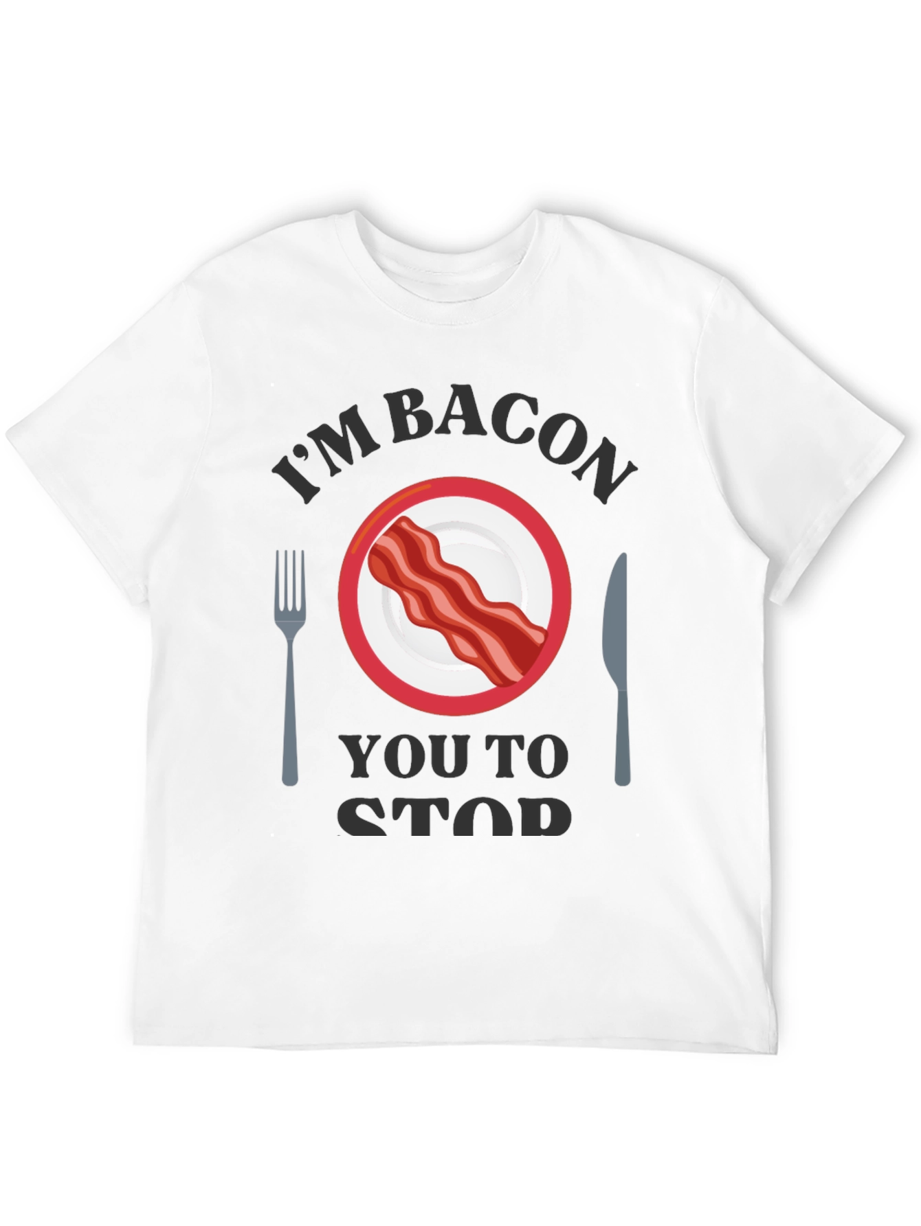 Im Bacon You to Stop T-Shirt