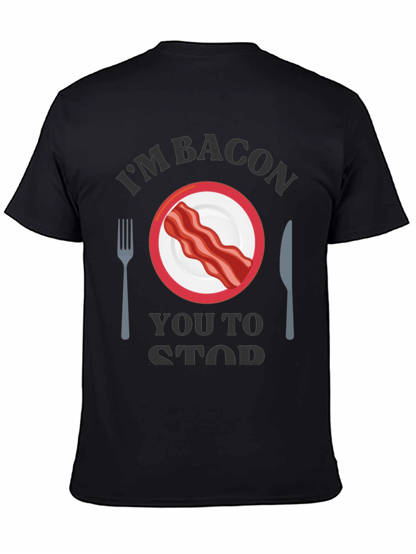 Im Bacon You to Stop T-Shirt