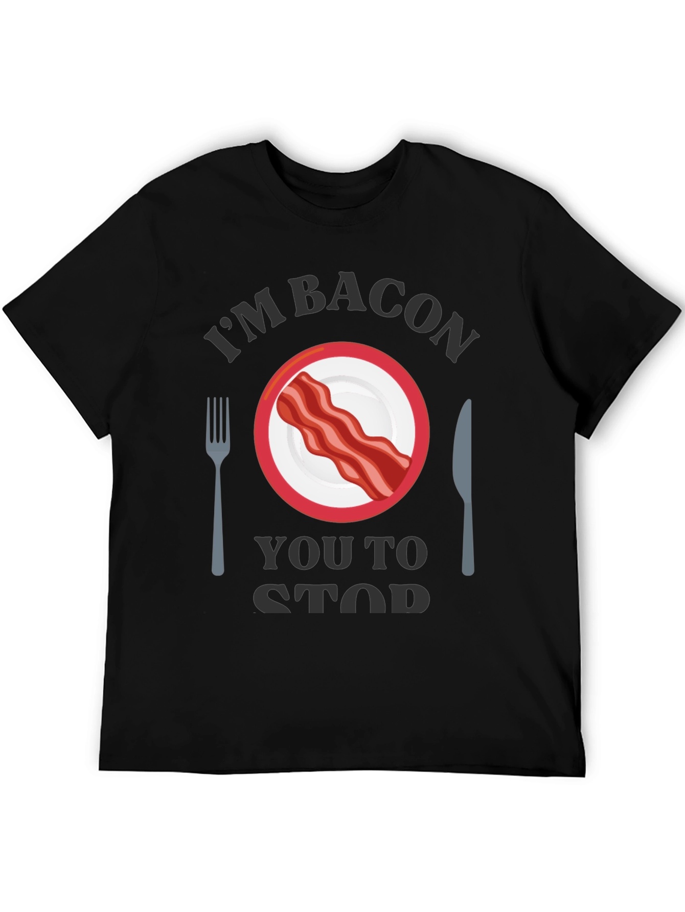 Im Bacon You to Stop T-Shirt