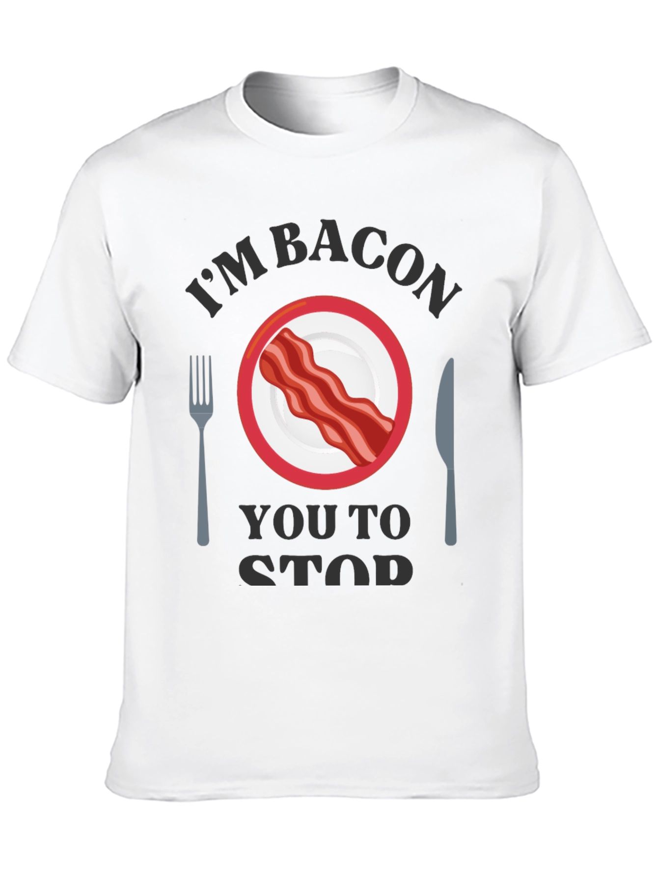 Im Bacon You to Stop T-Shirt