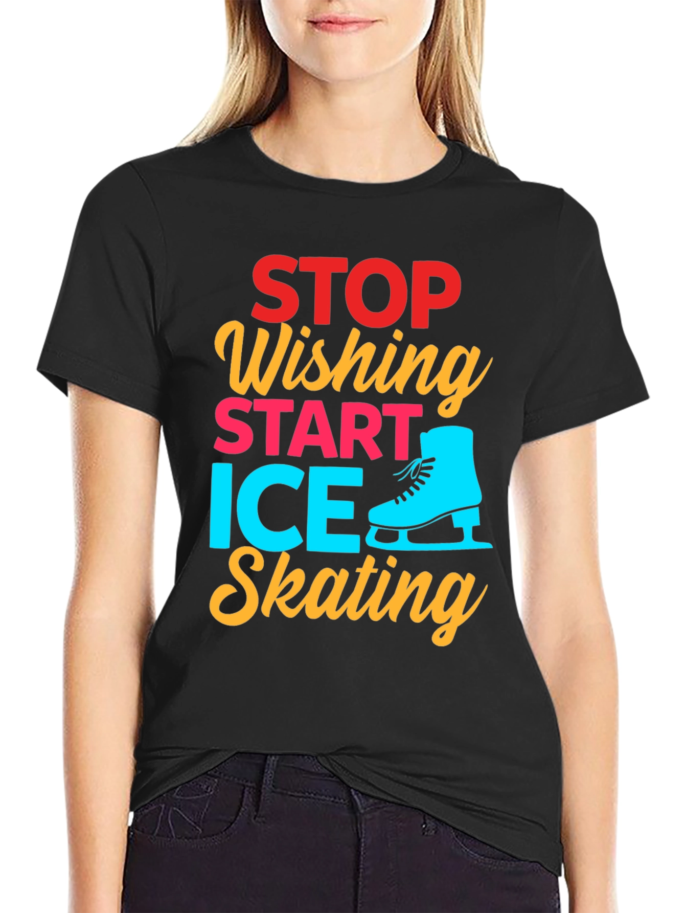 Ice Skating Graphic Tee - Stop Wishing Start Skating!