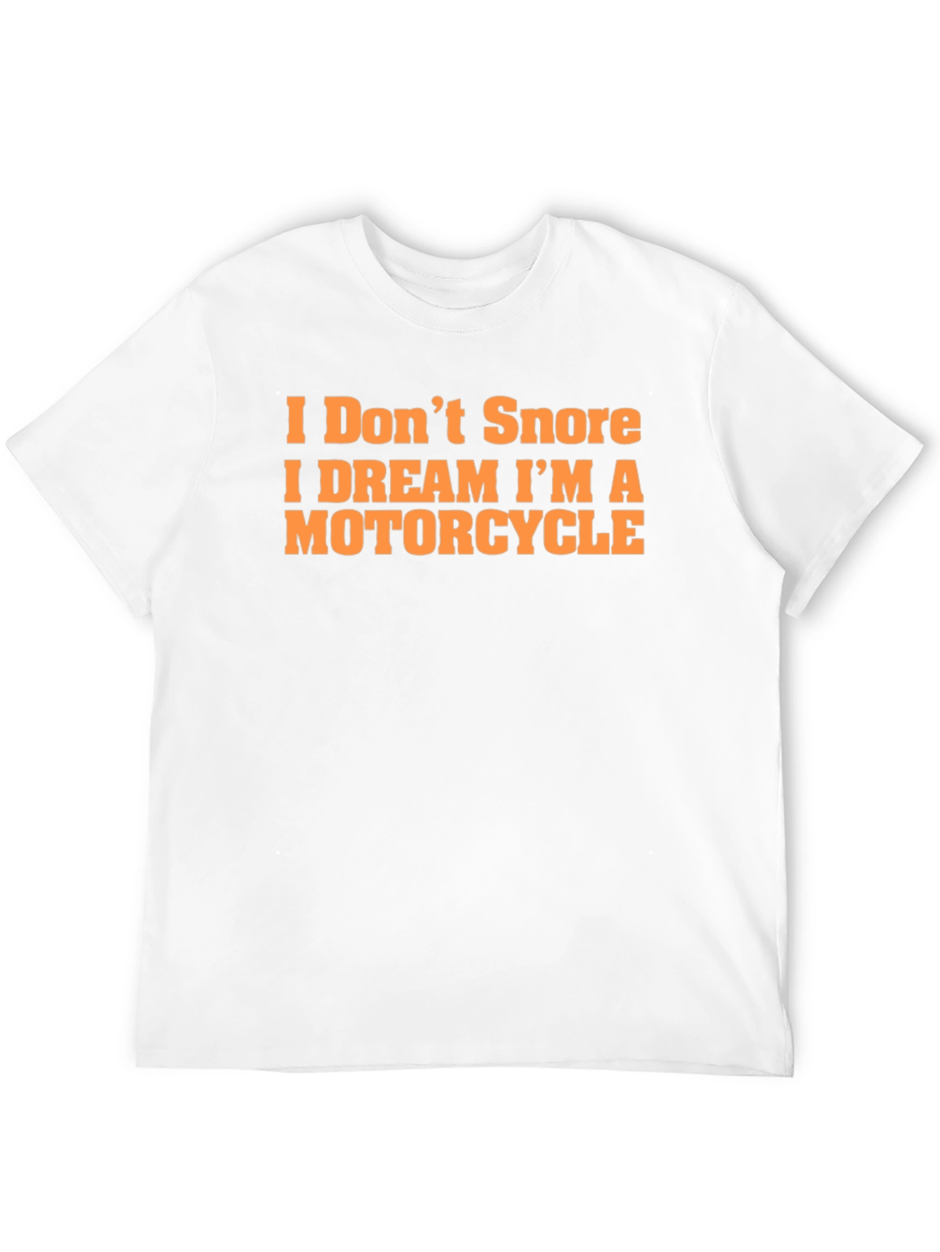 I Dont Snore Motorcycle Dream T-Shirt