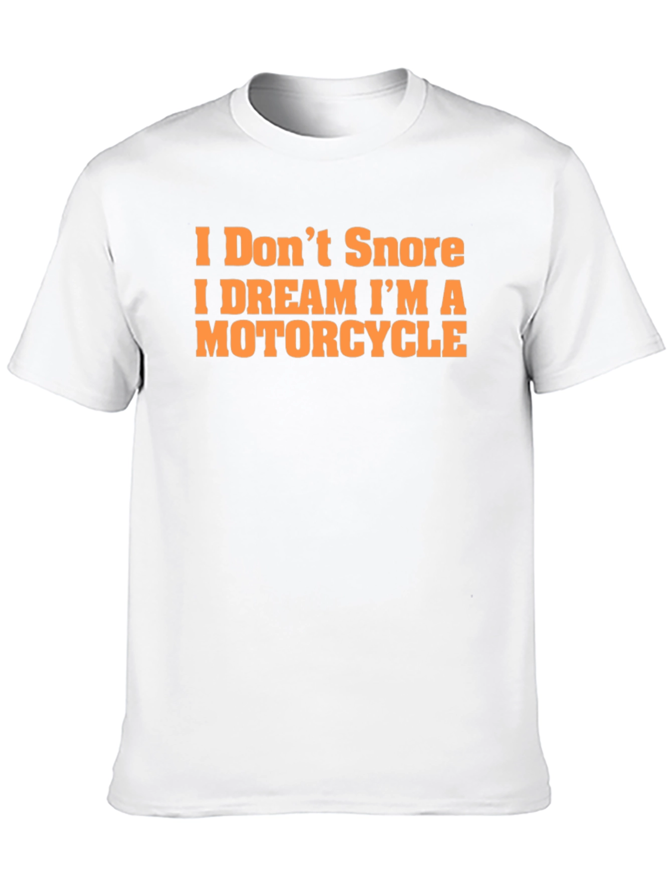 I Dont Snore Motorcycle Dream T-Shirt