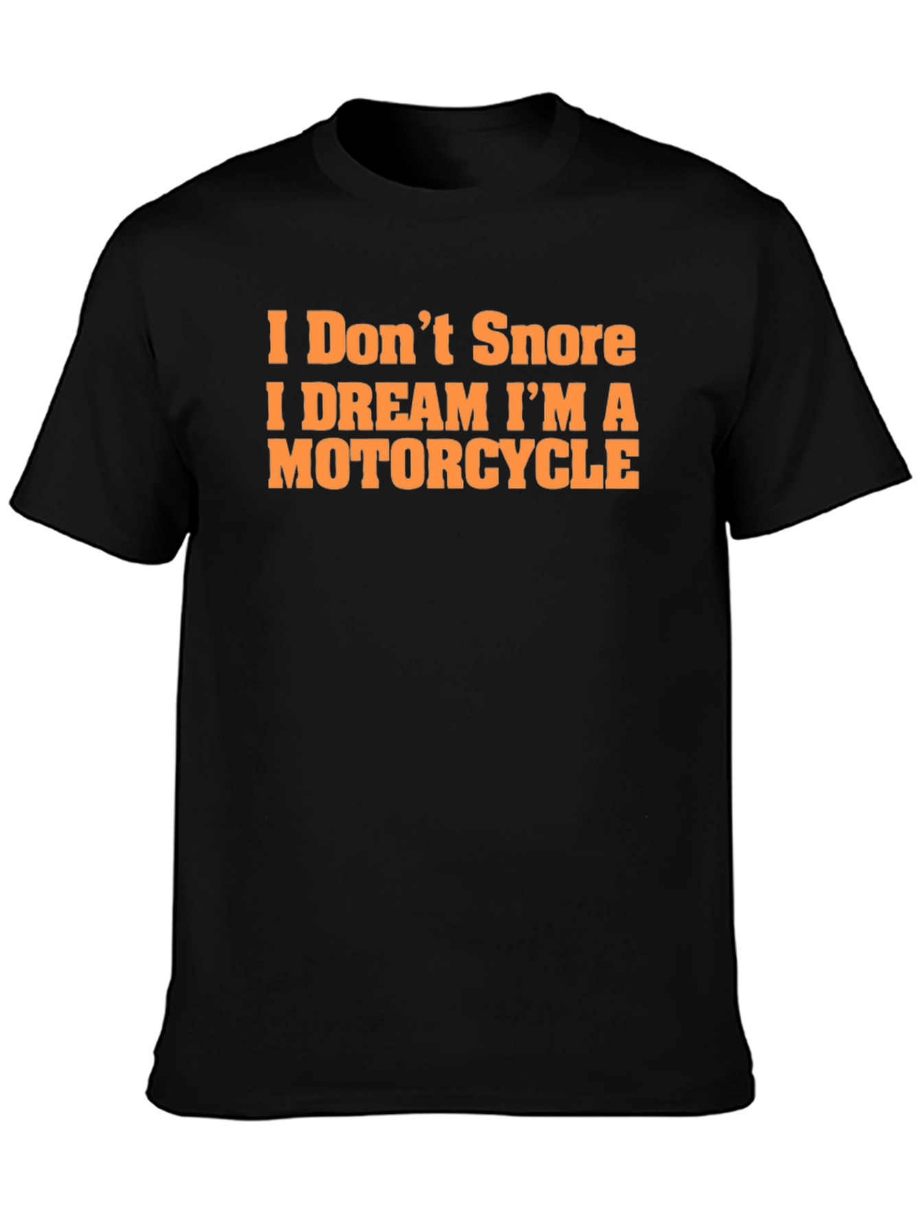 I Dont Snore Motorcycle Dream T-Shirt