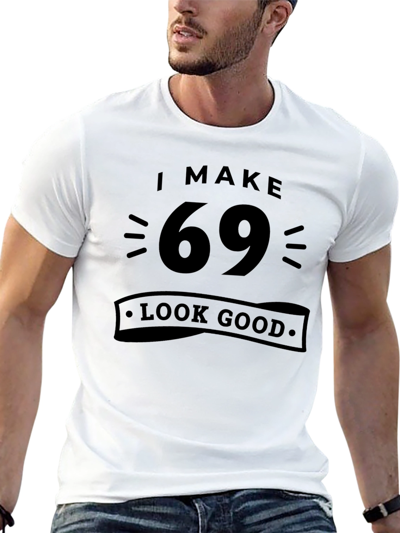 I Make 69 Look Good T-Shirt - Black