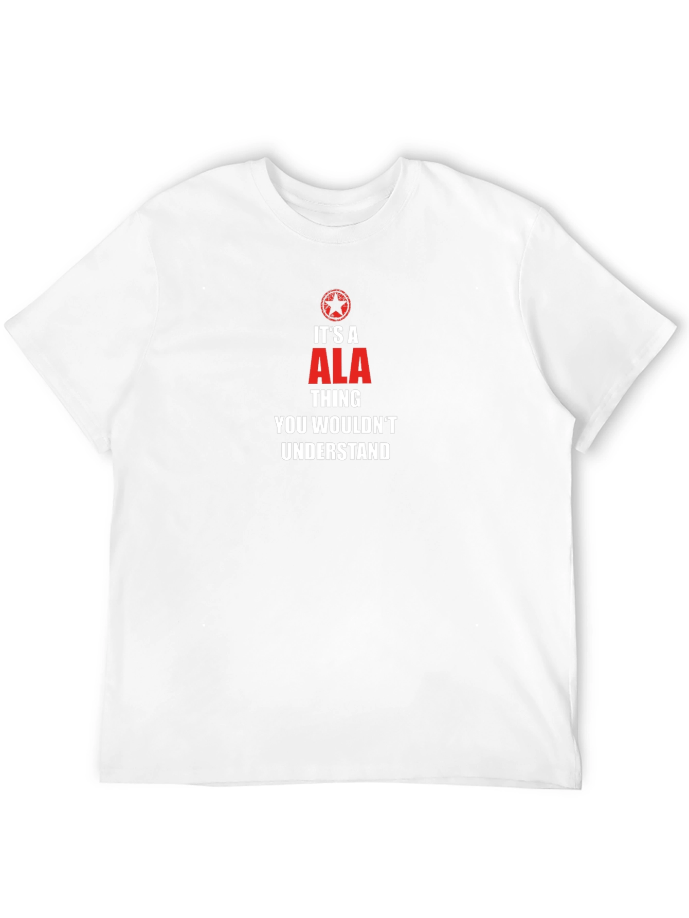 Its A ALA Thing You Wouldnt Understand T-Shirt