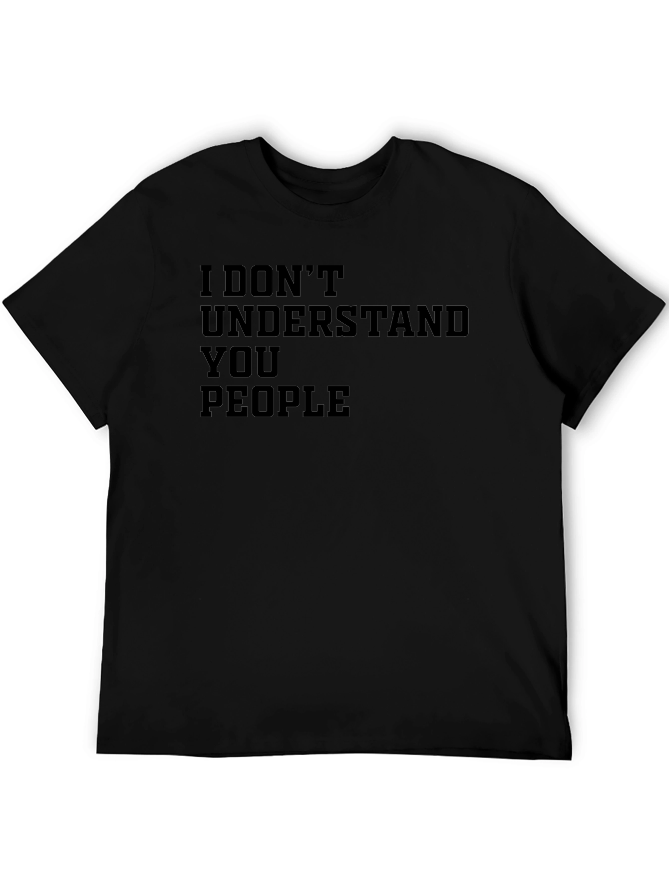 I Dont Understand You People Graphic T-Shirt