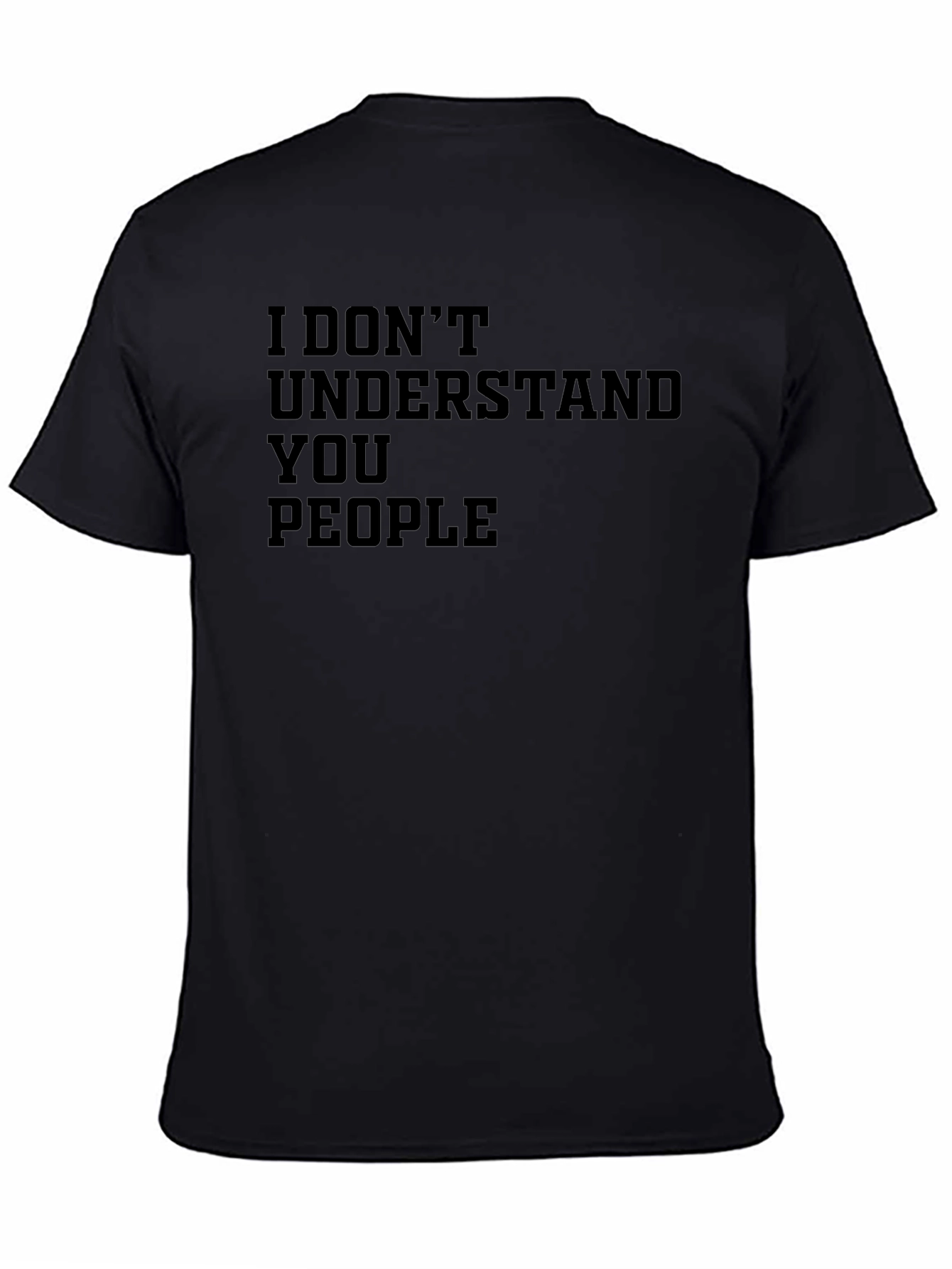 I Dont Understand You People Graphic T-Shirt