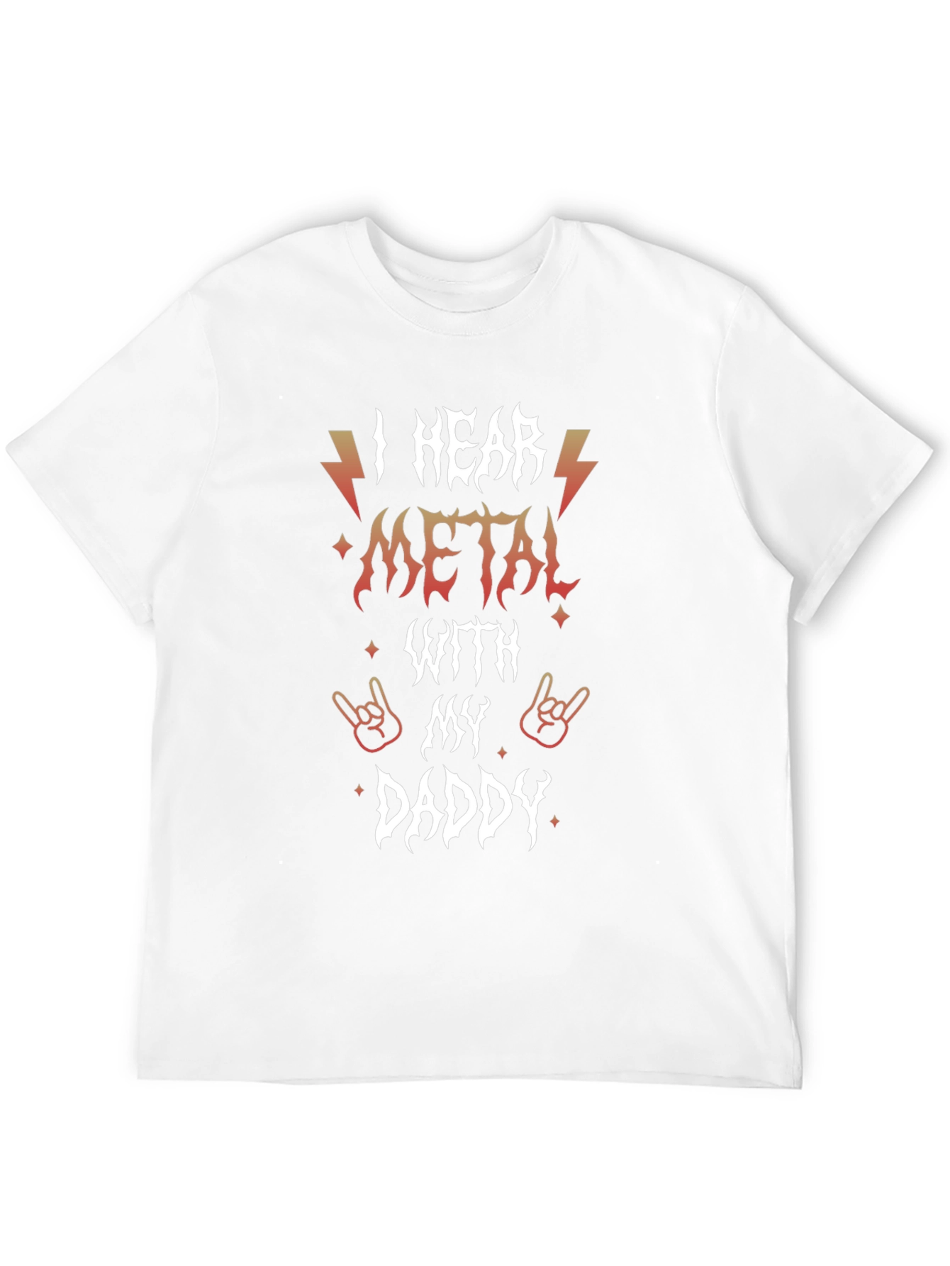 I Hear Metal With My Daddy Graphic T-Shirt