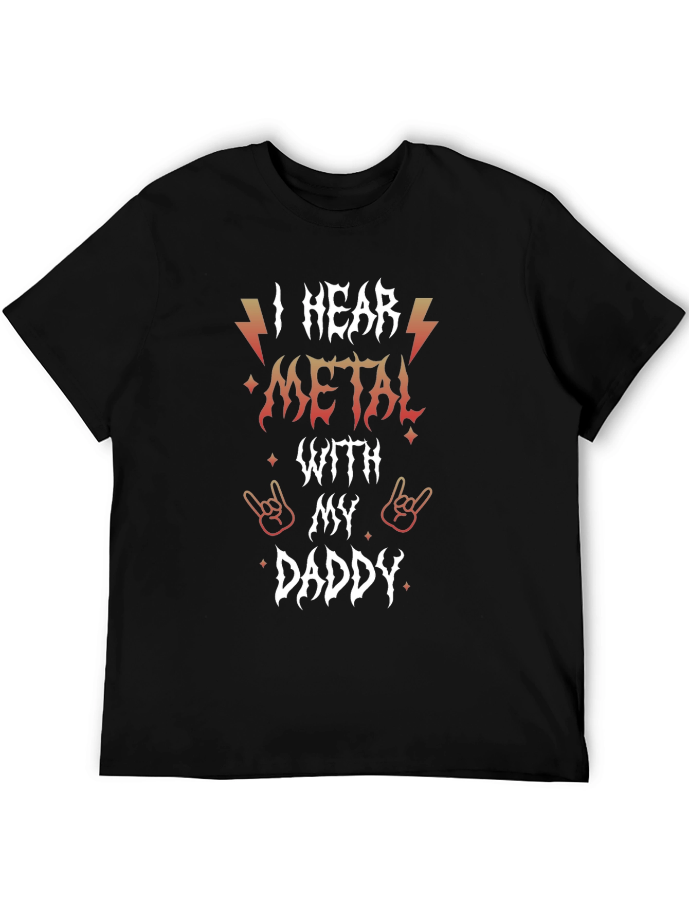 I Hear Metal With My Daddy Graphic T-Shirt