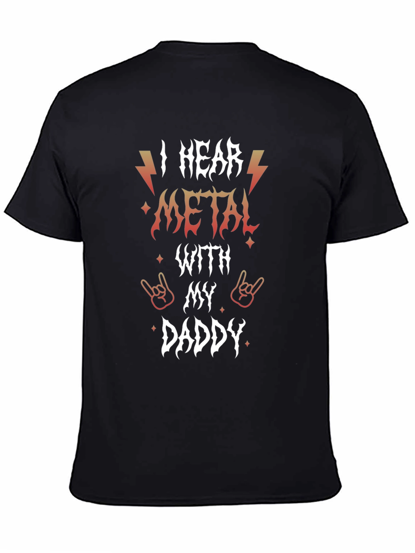 I Hear Metal With My Daddy Graphic T-Shirt