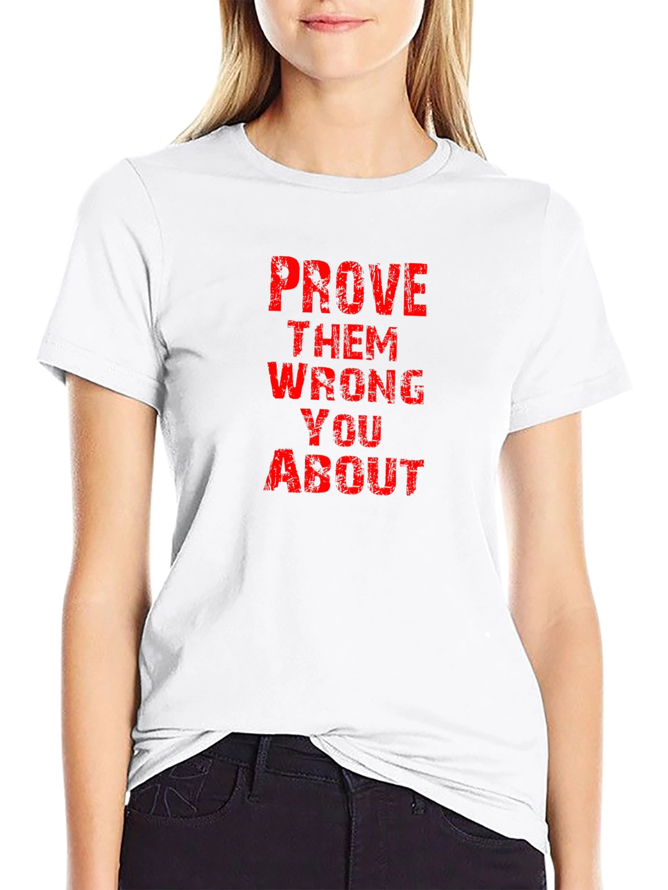Prove Them Wrong Graphic Tee - Motivational T-Shirt