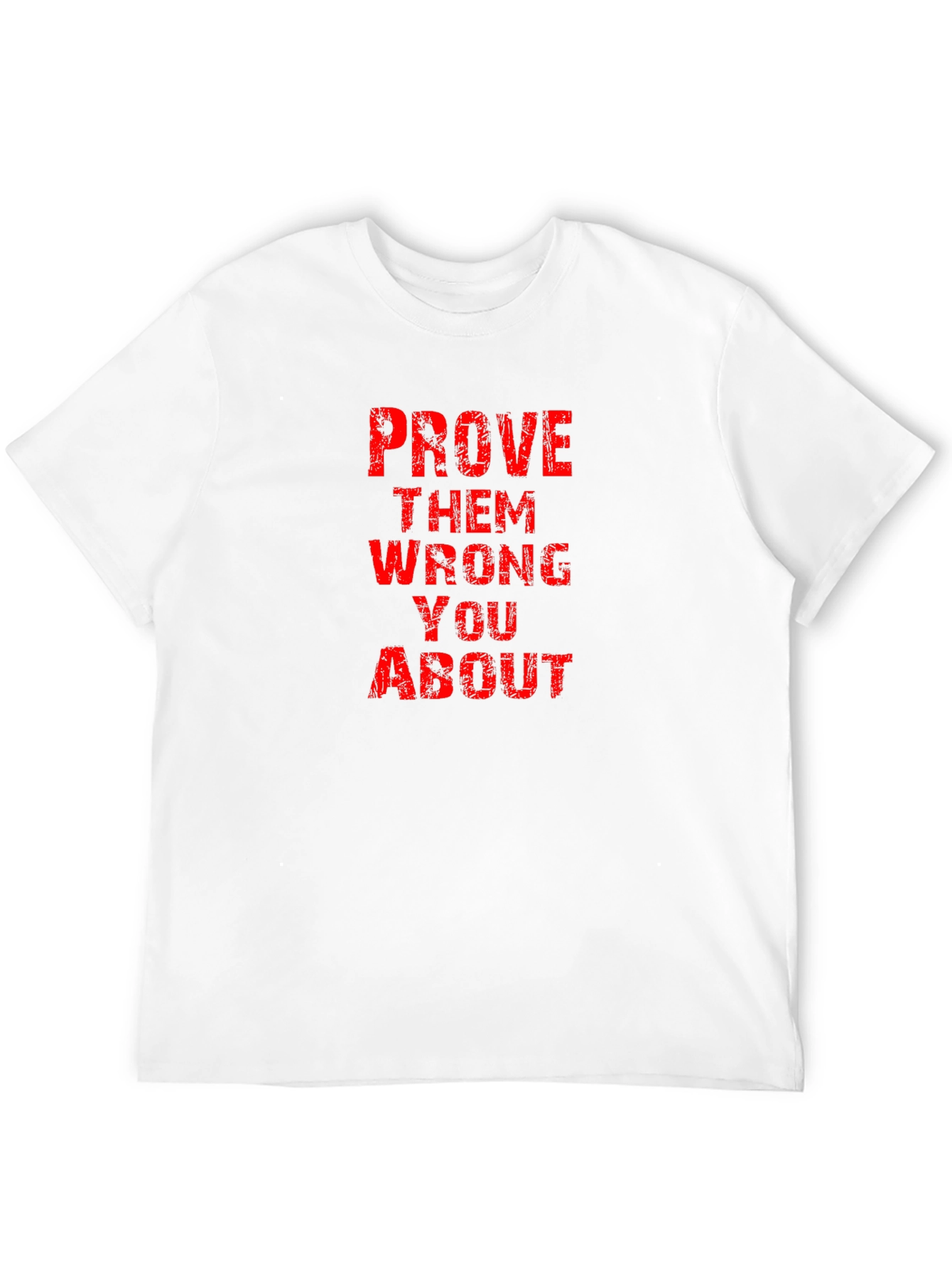 Prove Them Wrong Graphic Tee - Motivational T-Shirt