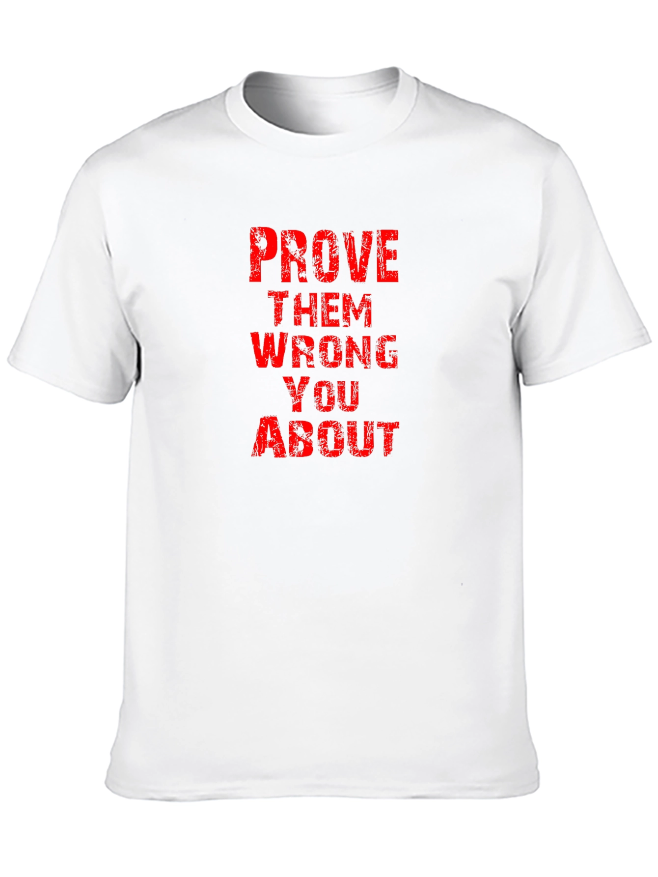 Prove Them Wrong Graphic Tee - Motivational T-Shirt