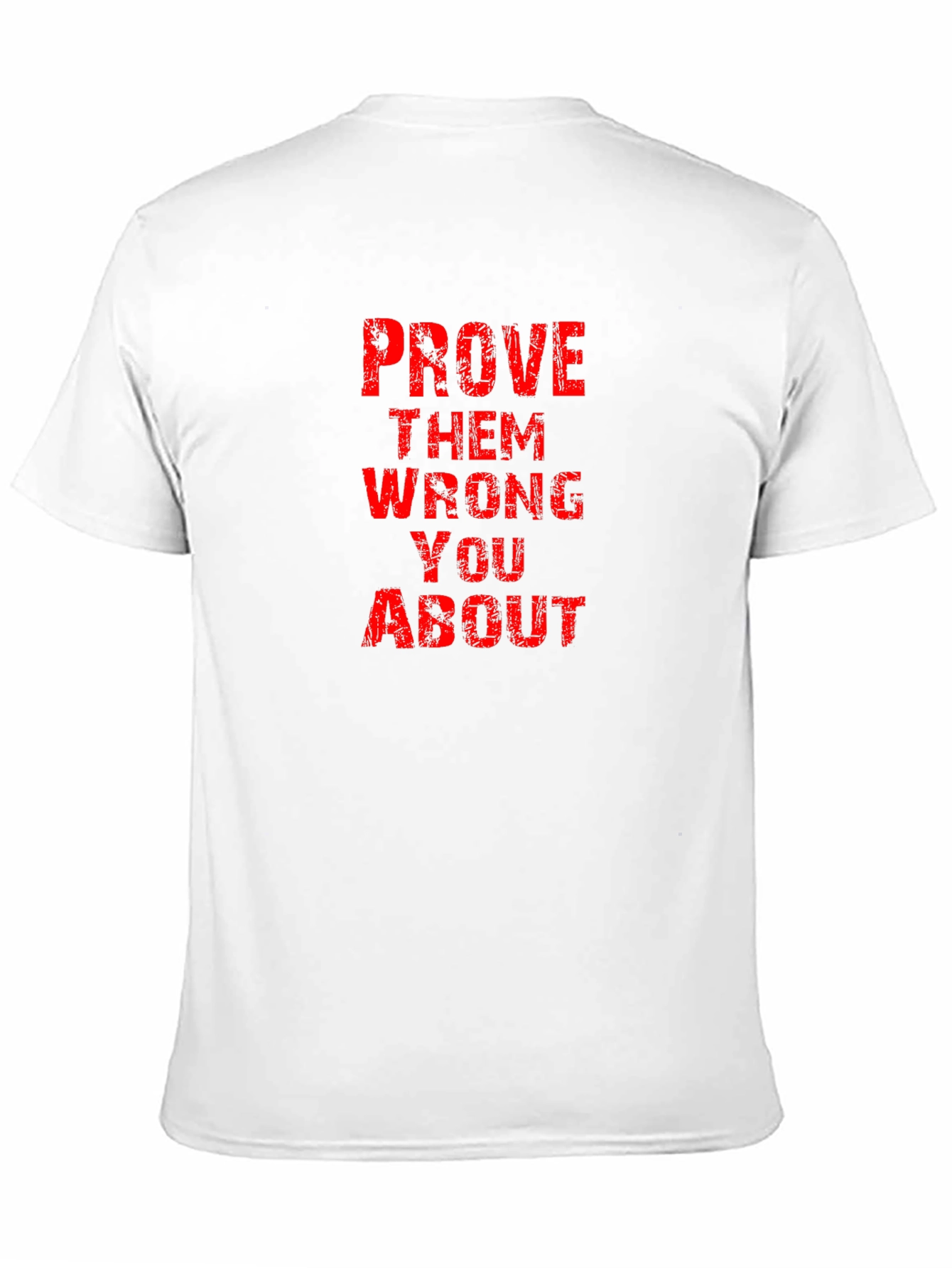 Prove Them Wrong Graphic Tee - Motivational T-Shirt