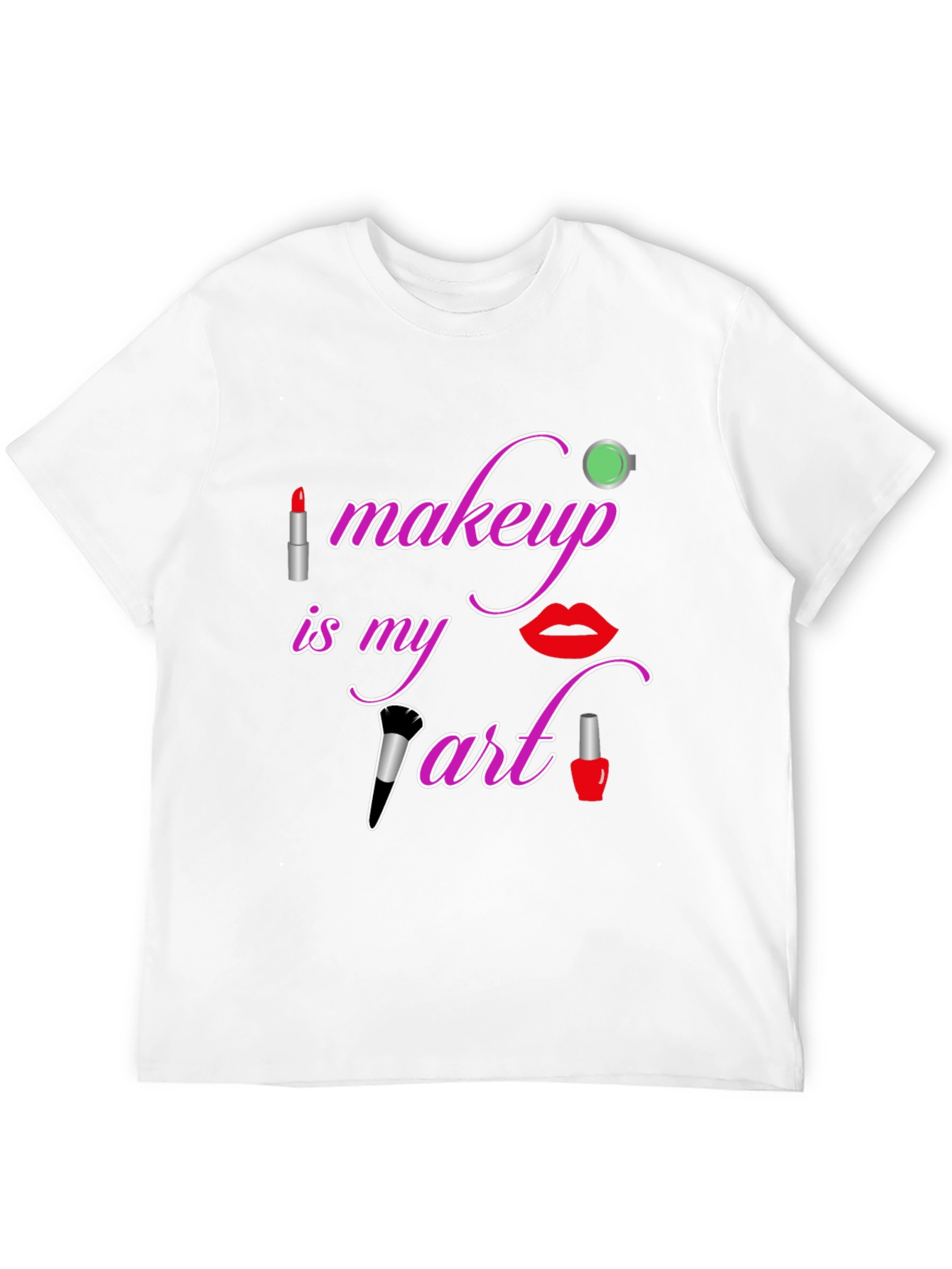 Makeup is My Art T-Shirt - Beauty Lover Tee