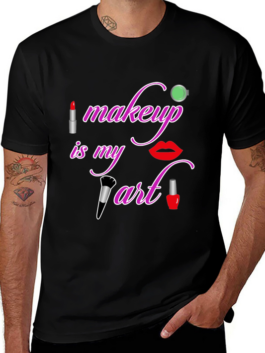 Makeup is My Art T-Shirt - Beauty Lover Tee
