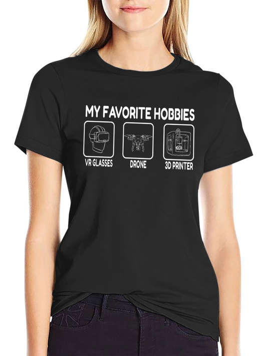 My Favorite Hobbies T-Shirt: VR Drone 3D Printer Design