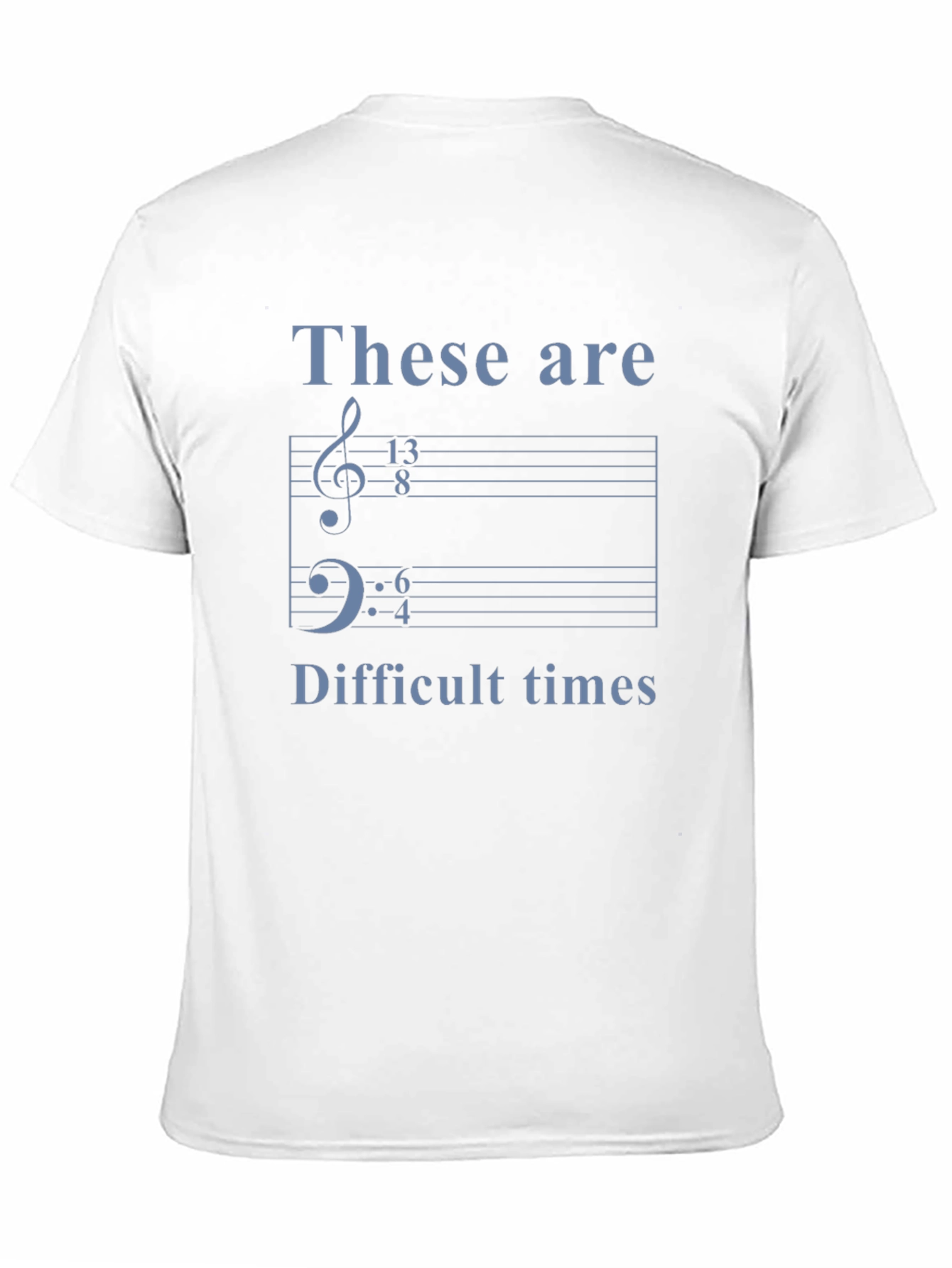 Music Humor Tee: These Are Difficult Times Shirt
