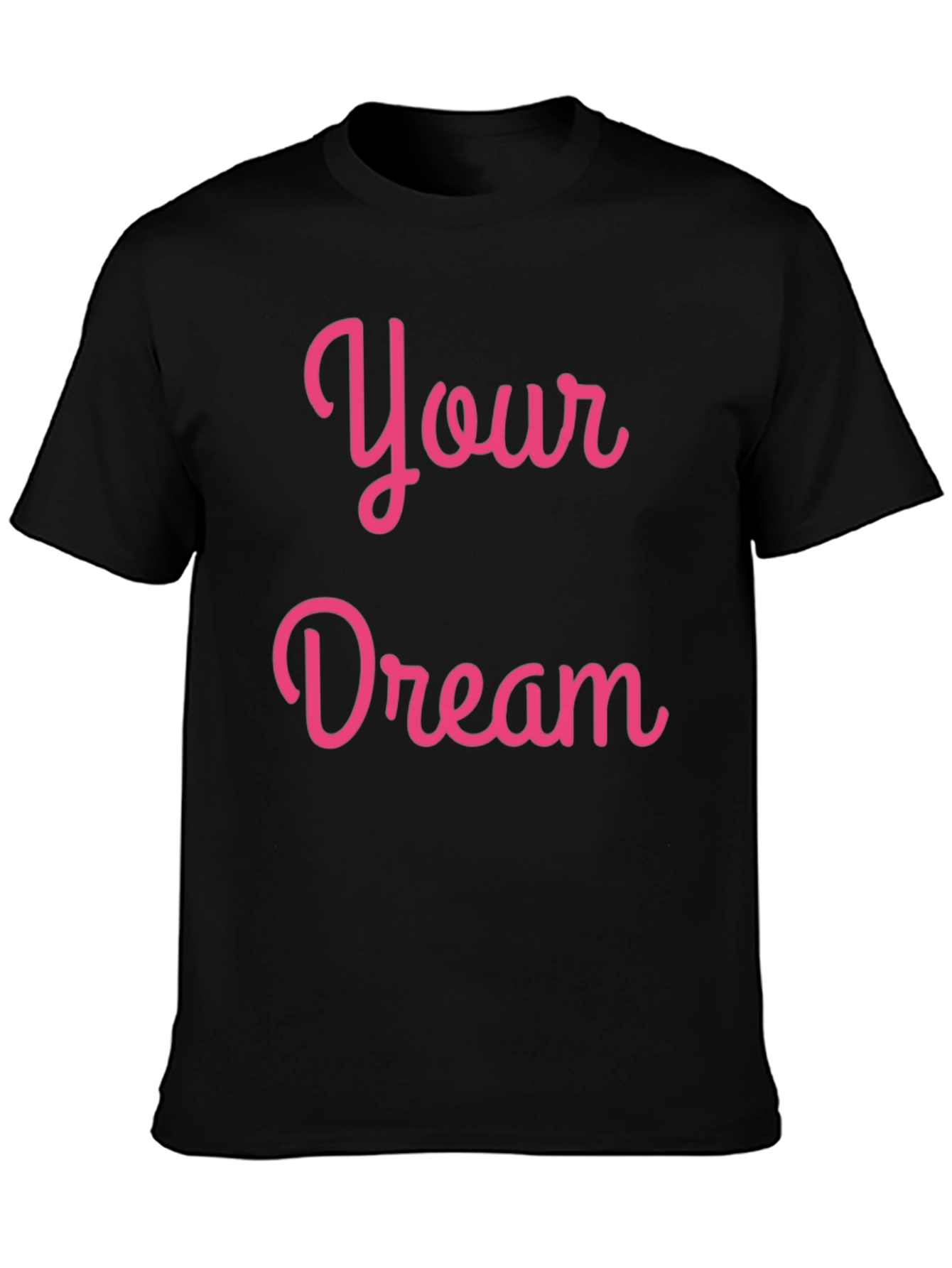 Your Dream Pink Script Black T-Shirt