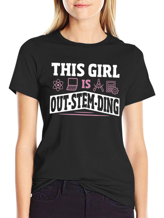 This Girl Is Out-Stem-Ding T-Shirt