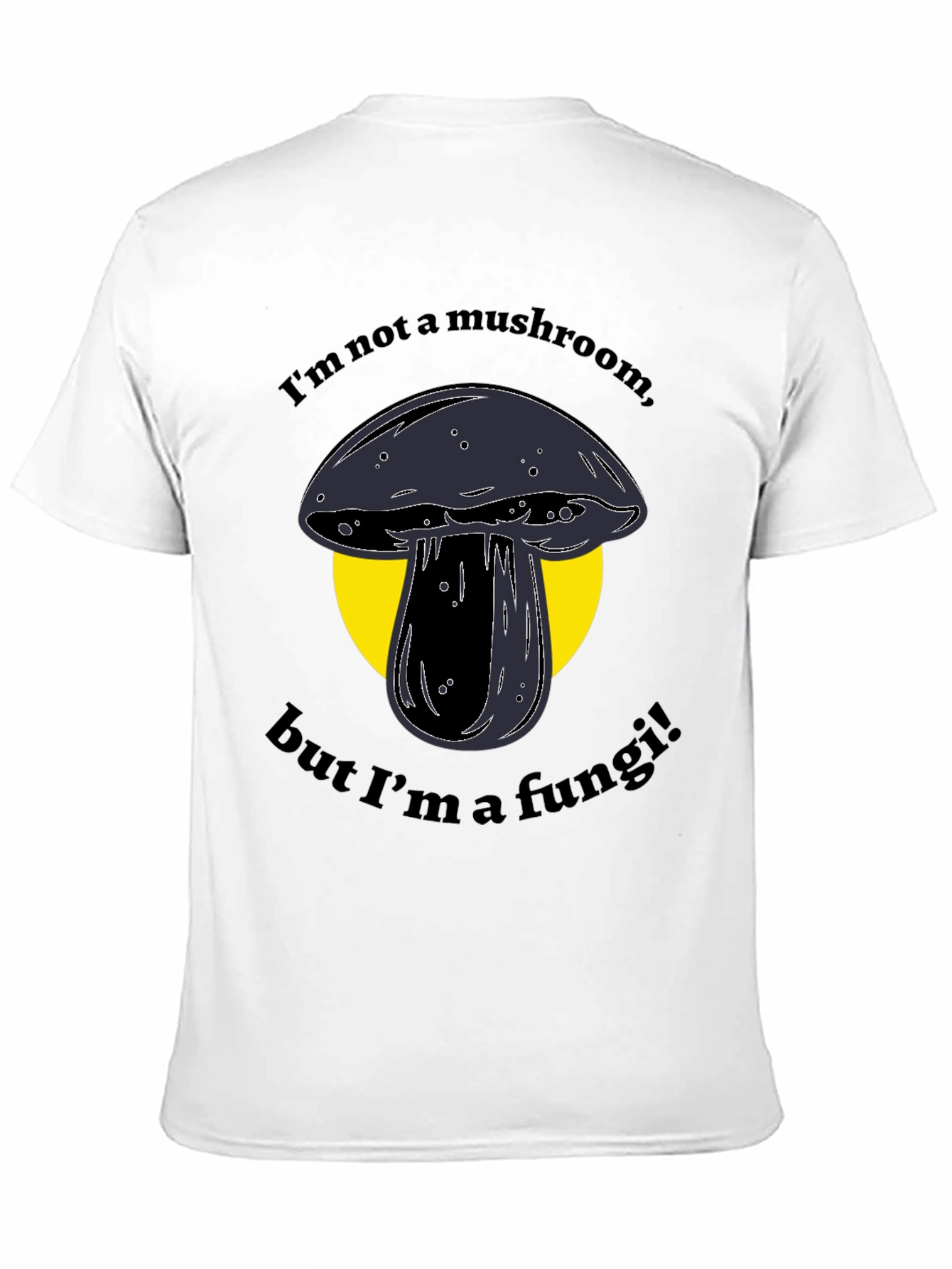 Funny Fungi T-Shirt - Im Not a Mushroom!