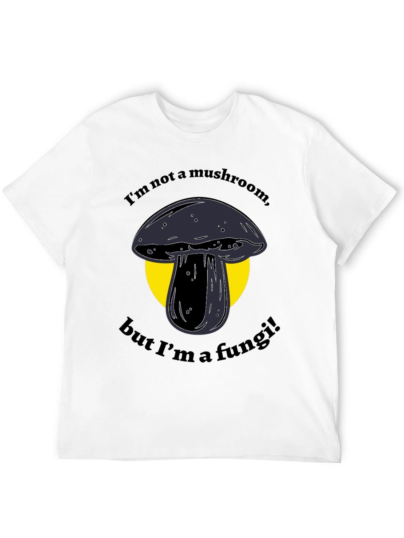 Funny Fungi T-Shirt - Im Not a Mushroom!