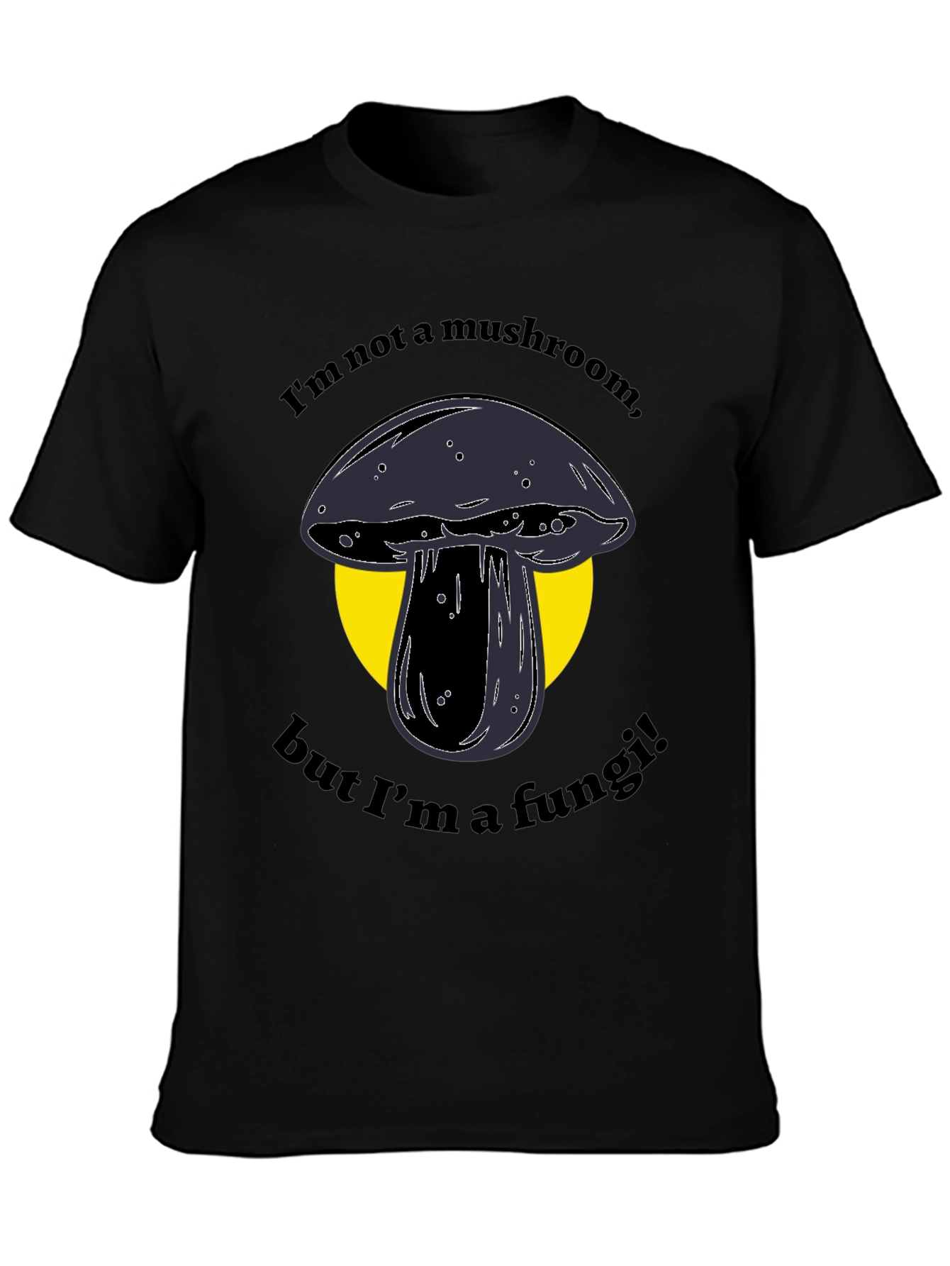 Funny Fungi T-Shirt - Im Not a Mushroom!