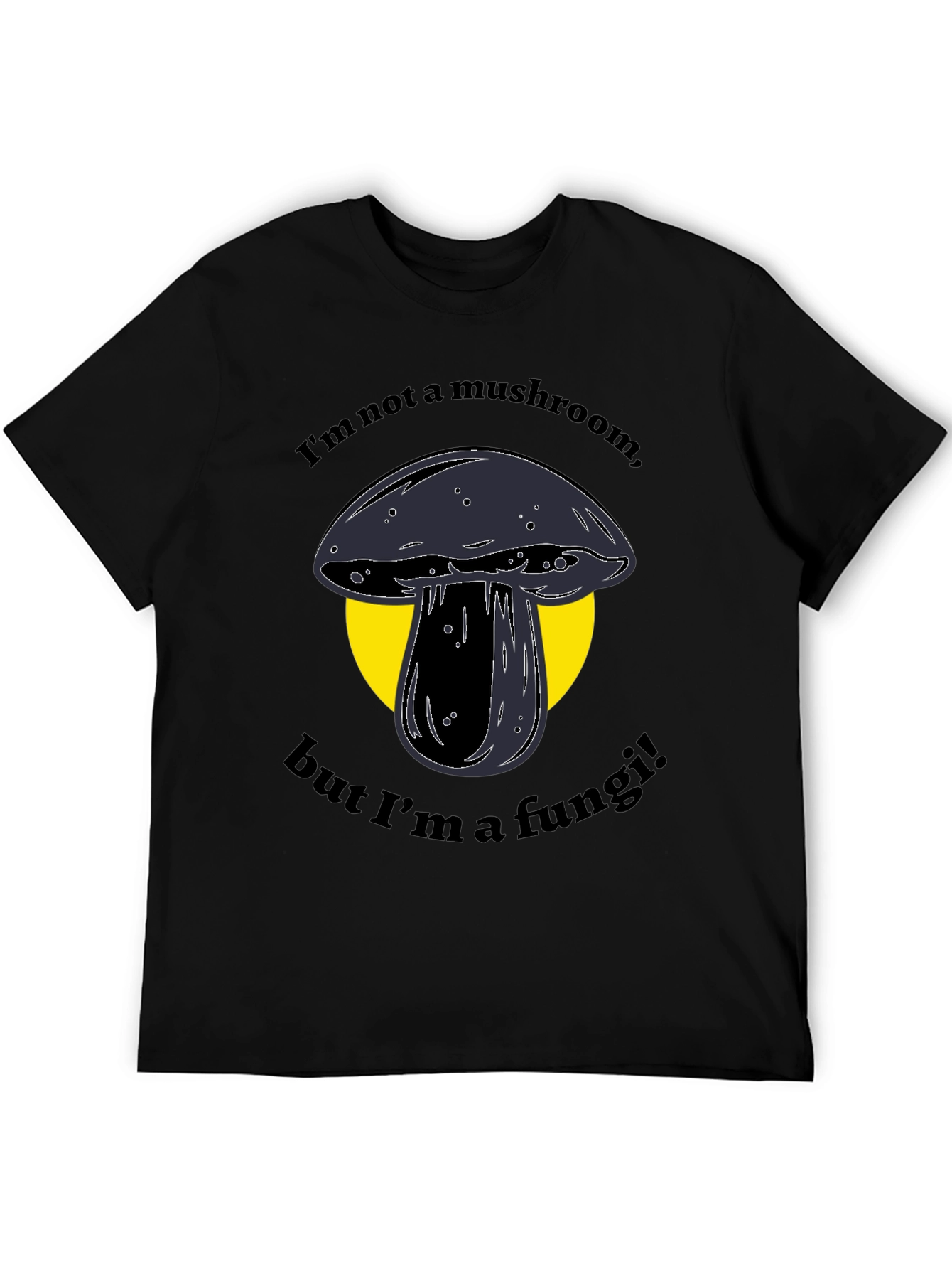 Funny Fungi T-Shirt - Im Not a Mushroom!