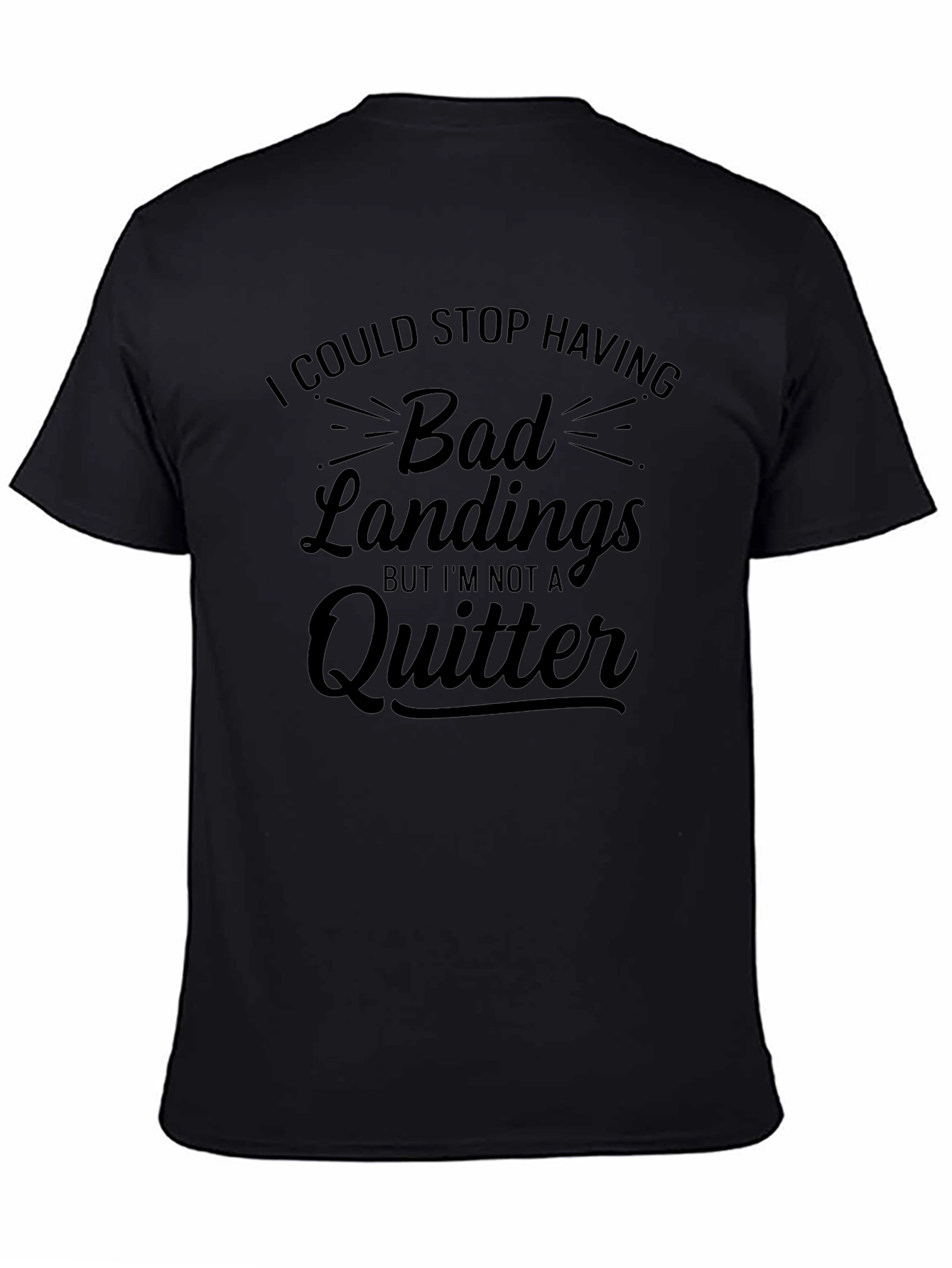 Funny Bad Landings T-Shirt - Im Not A Quitter