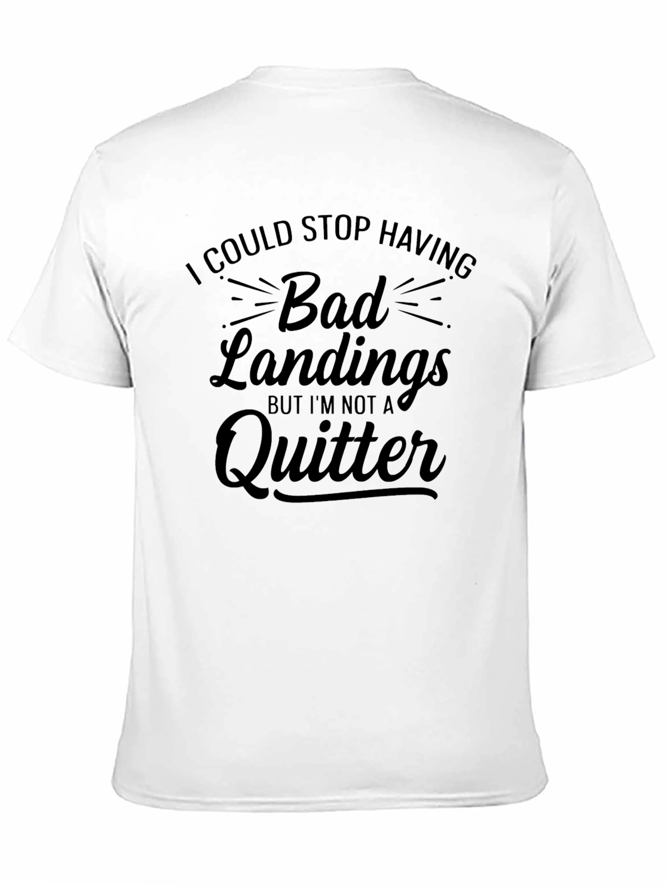 Funny Bad Landings T-Shirt - Im Not A Quitter