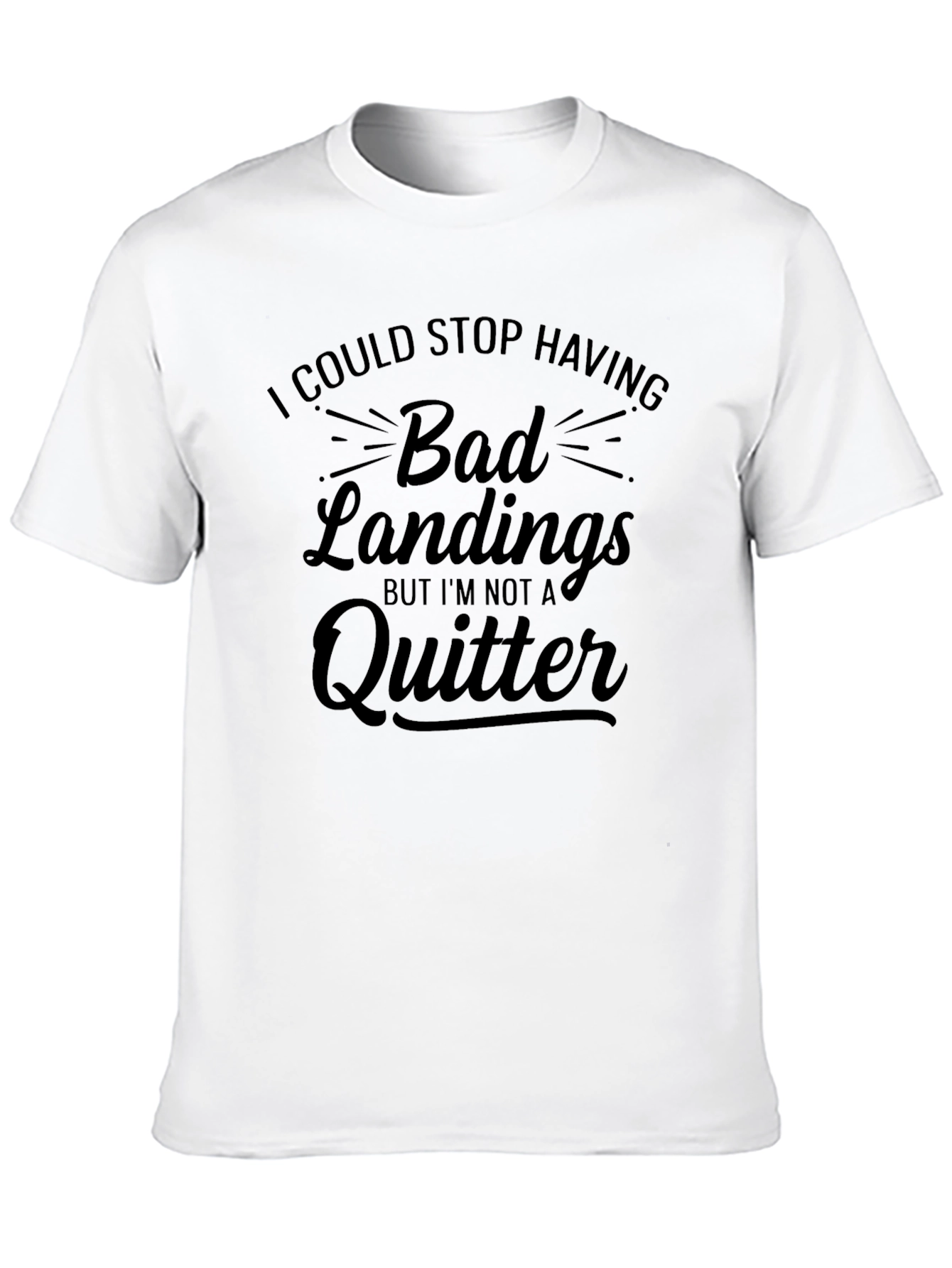 Funny Bad Landings T-Shirt - Im Not A Quitter