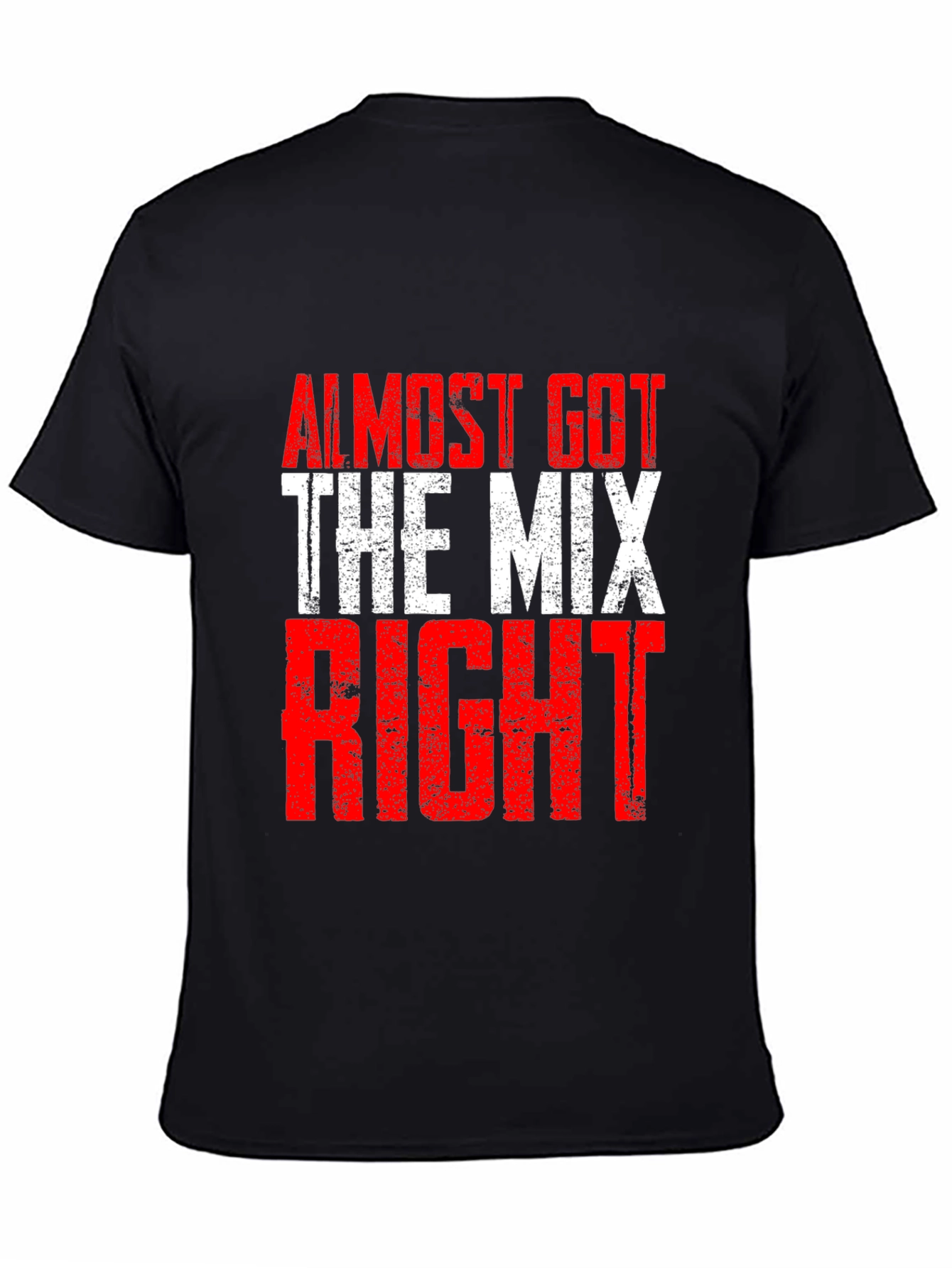 Almost Got The Mix Right Graphic T-Shirt