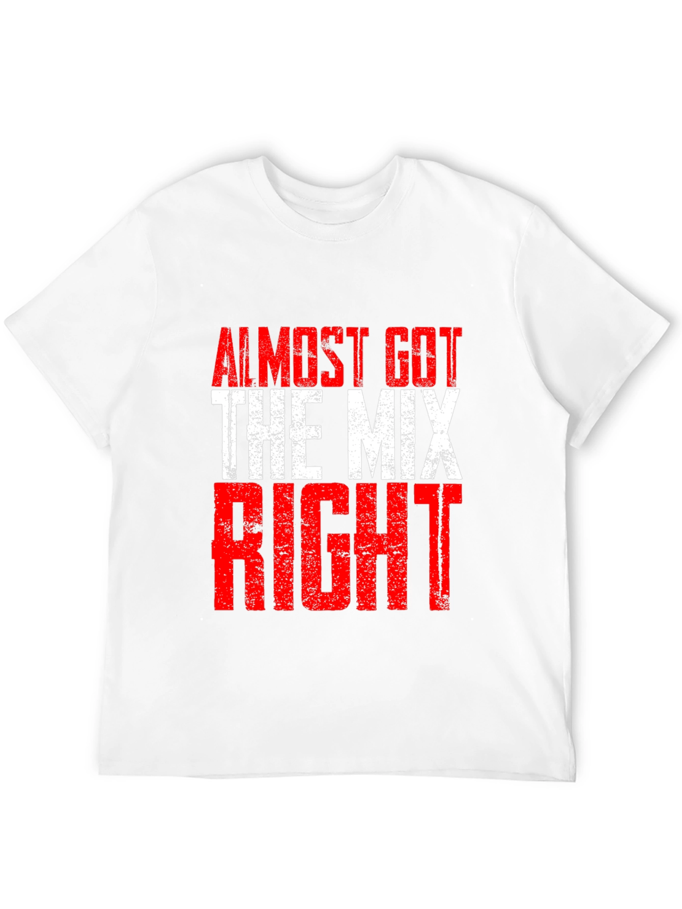 Almost Got The Mix Right Graphic T-Shirt
