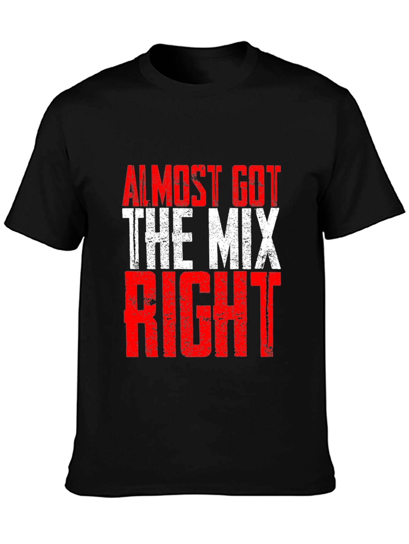 Almost Got The Mix Right Graphic T-Shirt