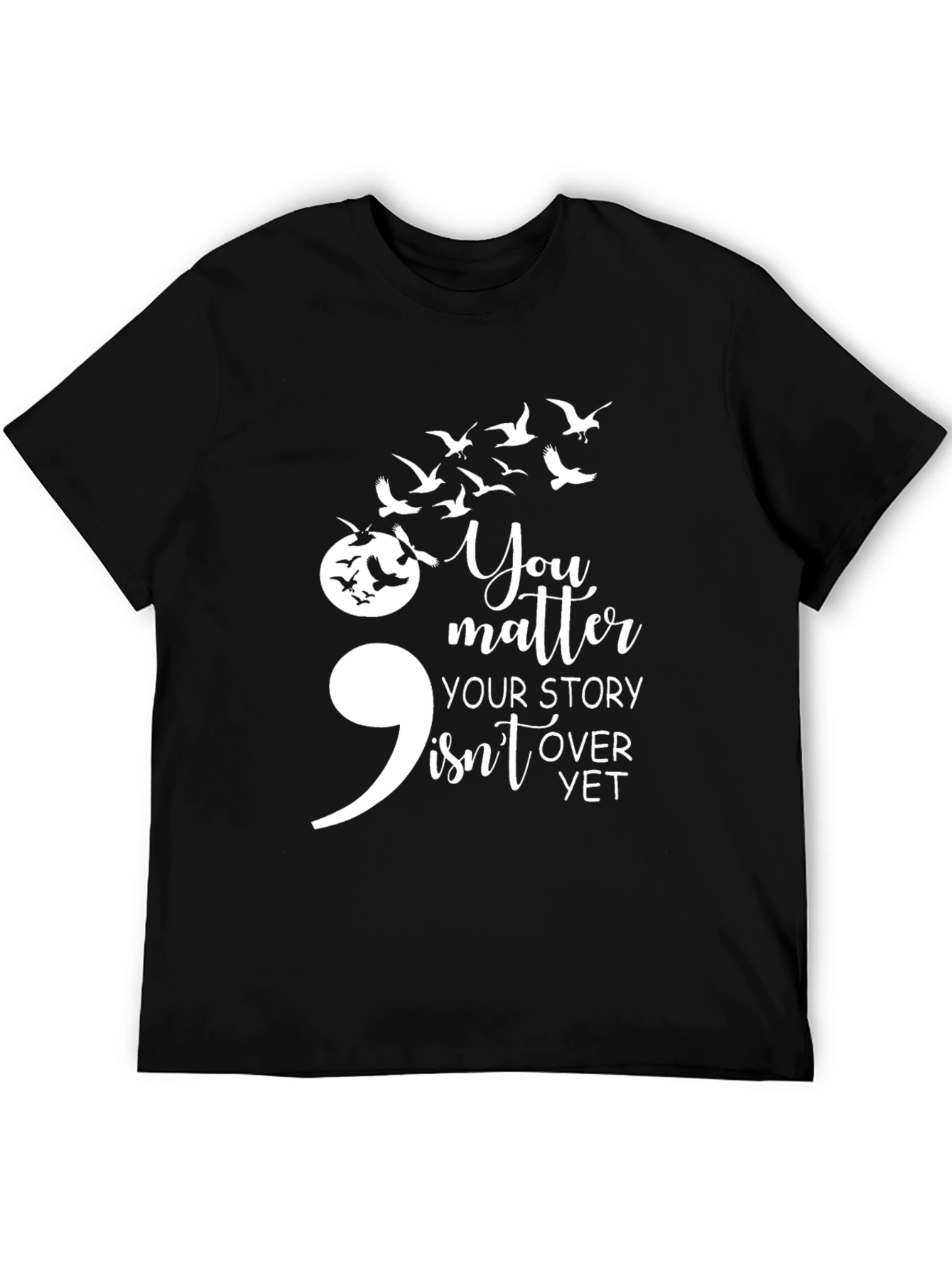 Semicolon Bird T-Shirt: Your Story Isnt Over Yet